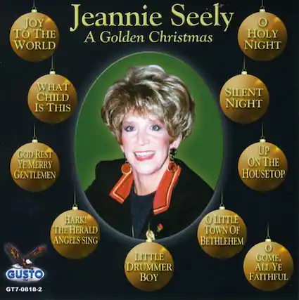 Jeannie Seely
A Golden Christmas
JOY TO THE WORLD
WHAT CHILD IS THIS
GOD REST YE MERRY GENTLEMEN
HARK! THE HERALD ANGELS SING
LITTLE DRUMMER BOY
O LITTLE TOWN OF BETHLEHEM
COME, ALL YE FAITHFUL
SILENT NIGHT
UP ON THE HOUSTOP
HOLY NIGHT
GUSTO
GT7-0618-2