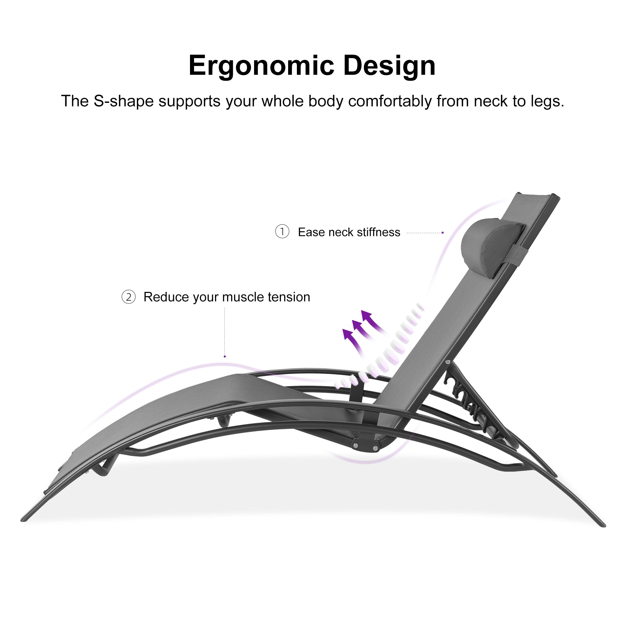 Ergonomic Design

The S-shape supports your whole body comfortably from neck to legs.

1. Ease neck stiffness

2. Reduce your muscle tension