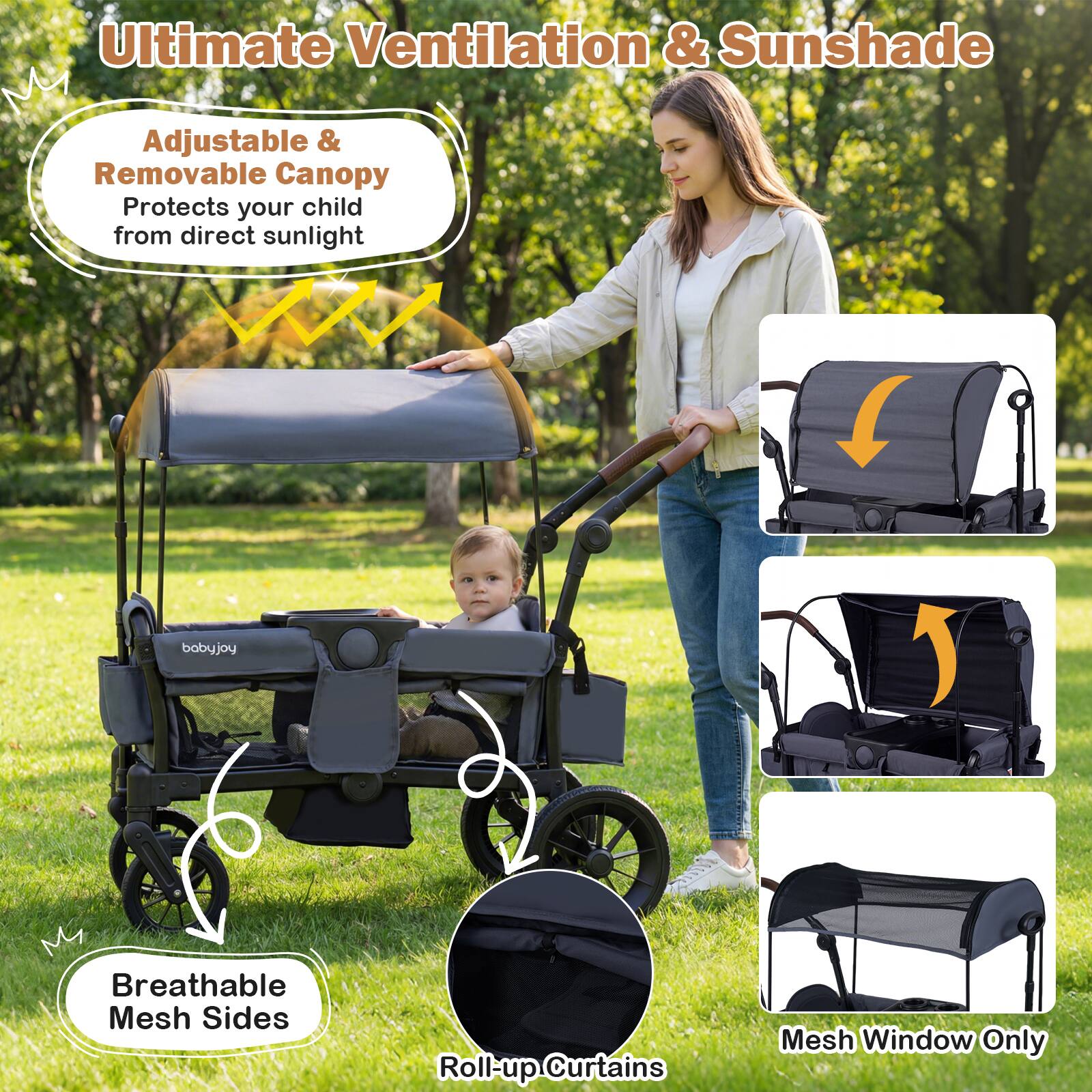 Ultimate Ventilation & Sunshade

Adjustable & Removable Canopy
Protects your child from direct sunlight

Breathable Mesh Sides

Roll-up Curtains

Mesh Window Only