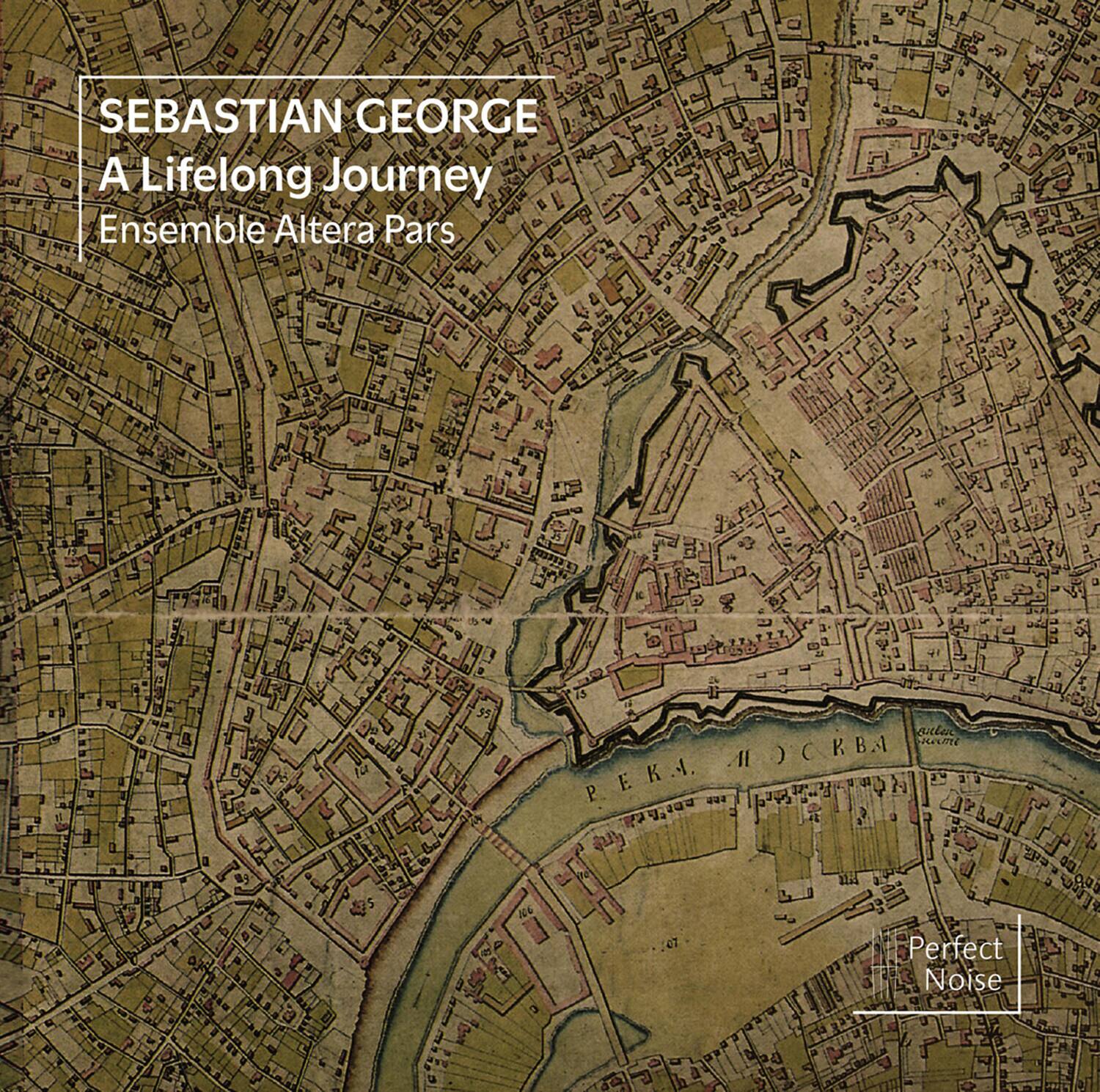 SEBASTIAN GEORGE  
A Lifelong Journey  
Ensemble Altera Pars  

Perfect Noise