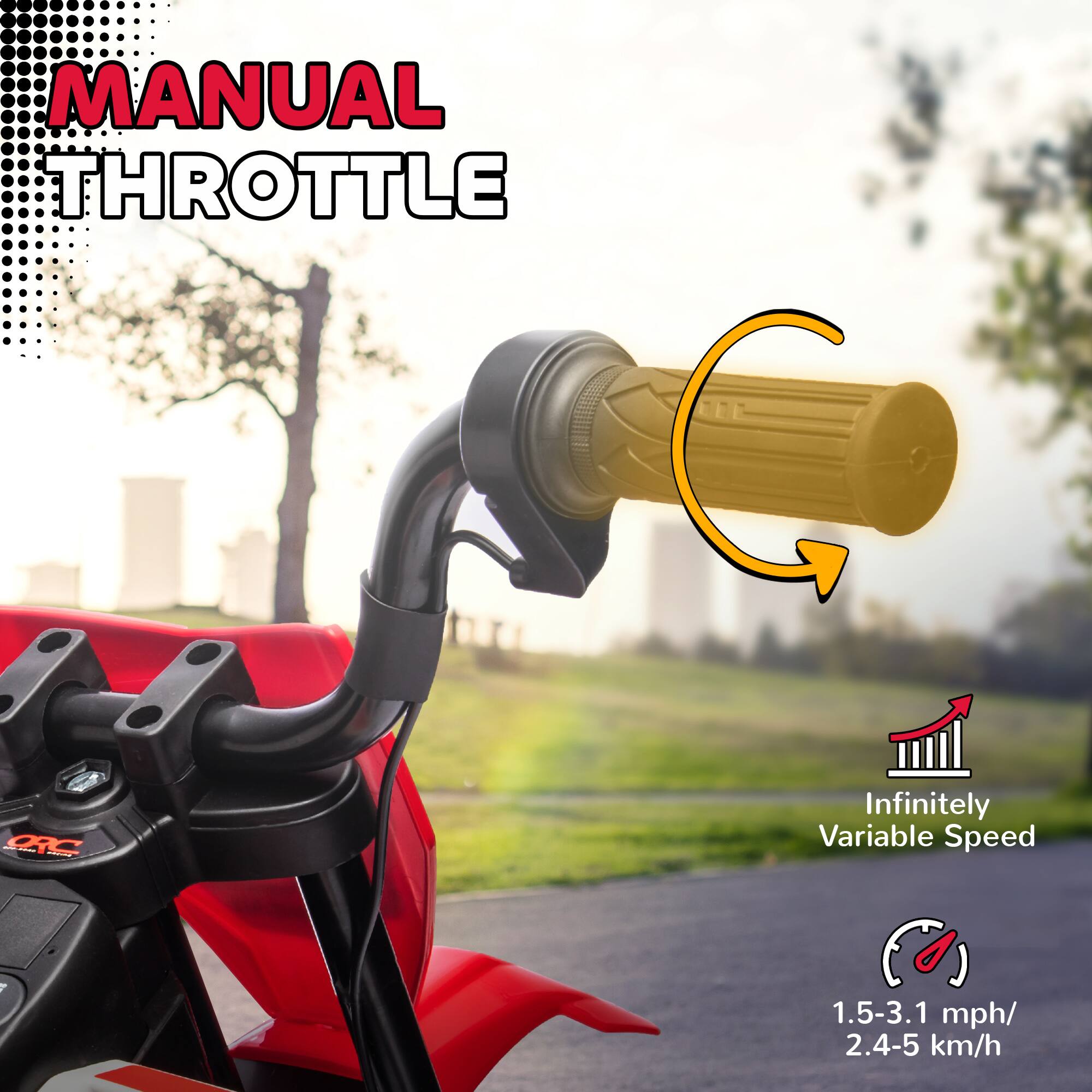 MANUAL THROTTLE

- Infinitely Variable Speed
- 1.5-3.1 mph / 2.4-5 km/h