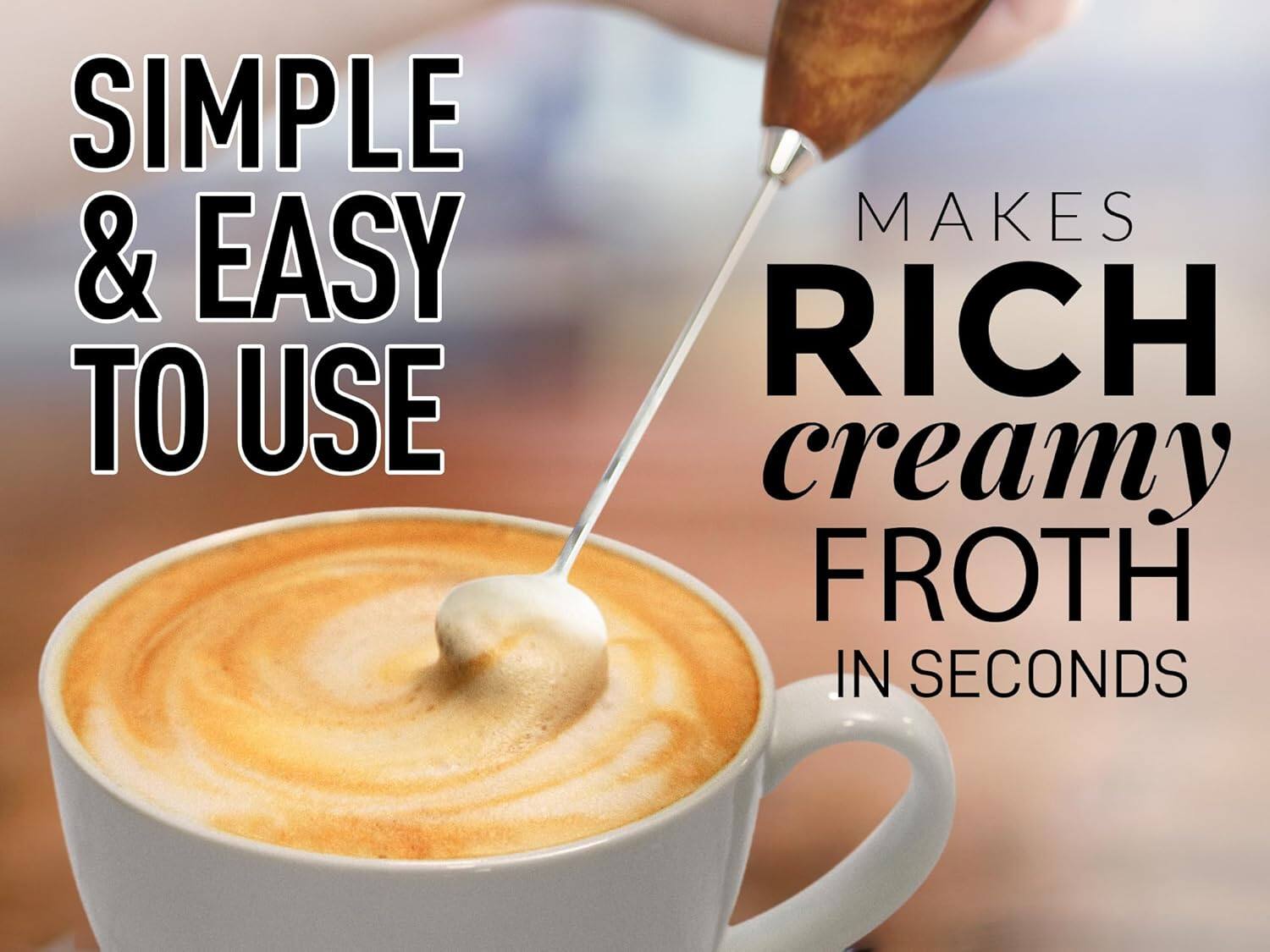 SIMPLE & EASY TO USE  
MAKES RICH creamy FROTH IN SECONDS