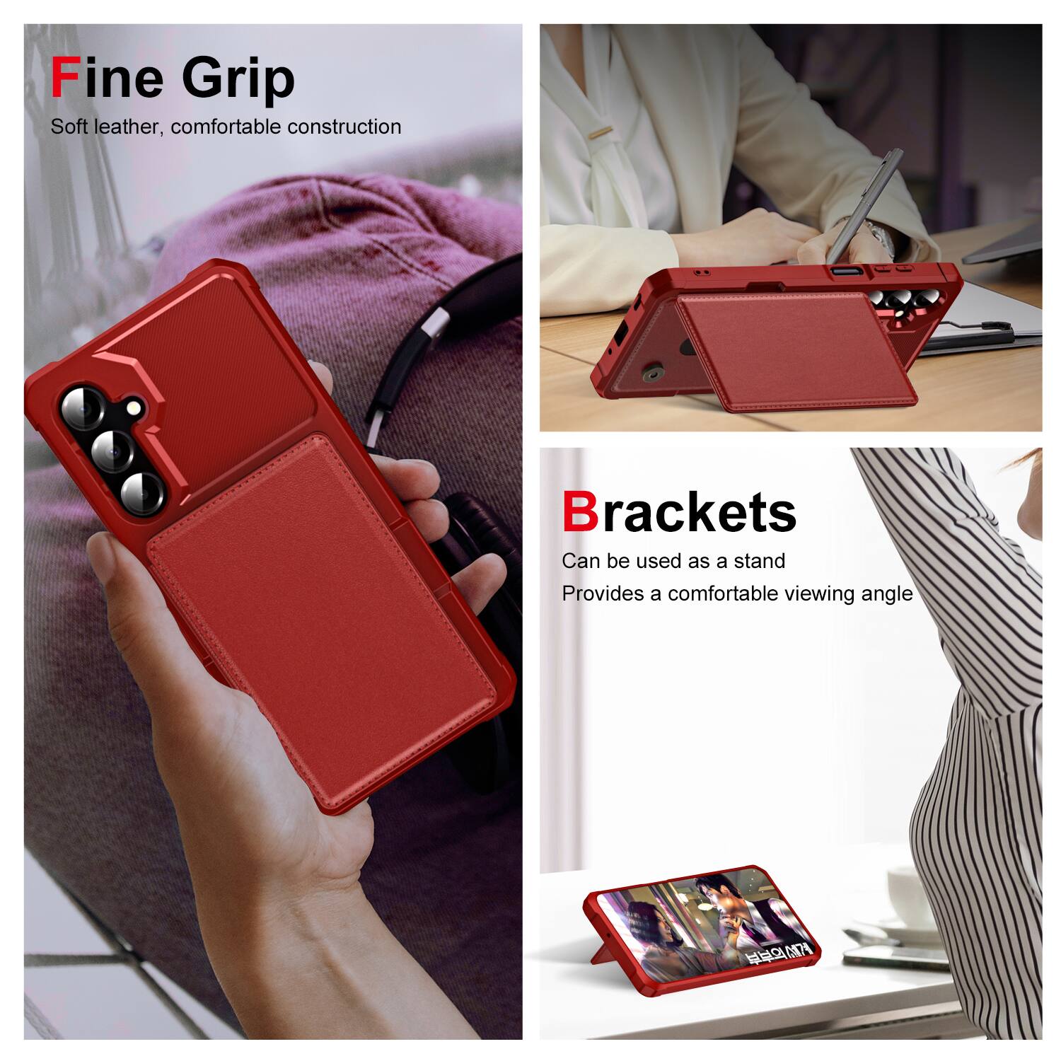Fine Grip Soft leather, comfortable construction

Brackets Can be used as a stand Provides a comfortable viewing angle