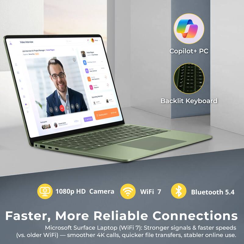 Video Interview: Interview for Project Manager - Value Rajput  
300 Ogainer Shaye 5mg  

Vitalihipa  
0 Copilot+ PC  
Servial  
VA  
-  
1  
luck Wow.Spelece  
. .  
2  
Salghole  
(pcamning) Seterview  
Backlit Keyboard  
Participants  
Ace/ Reple  
DASS ml Metry with  
-  
-  
~  
1080p HD Camera  
WiFi 7  
Bluetooth 5.4  

Faster, More Reliable Connections  
Microsoft Surface Laptop (WiFi 7): Stronger signals & faster speeds (vs. older WiFi) - smoother 4K calls, quicker file transfers, stabler online use.
