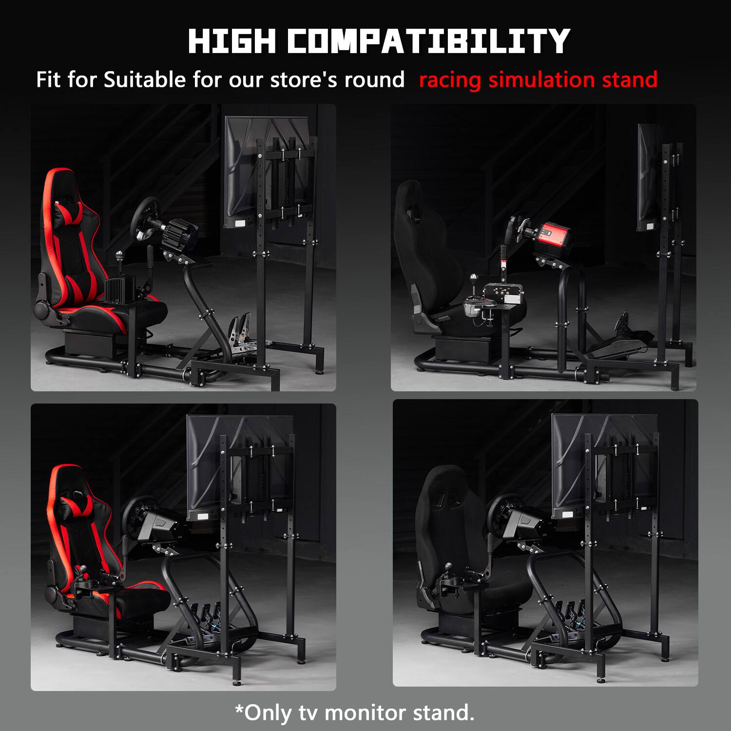 HIGH COMPATIBILITY  
Fit for Suitable for our store's round racing simulation stand  
*Only tv monitor stand.