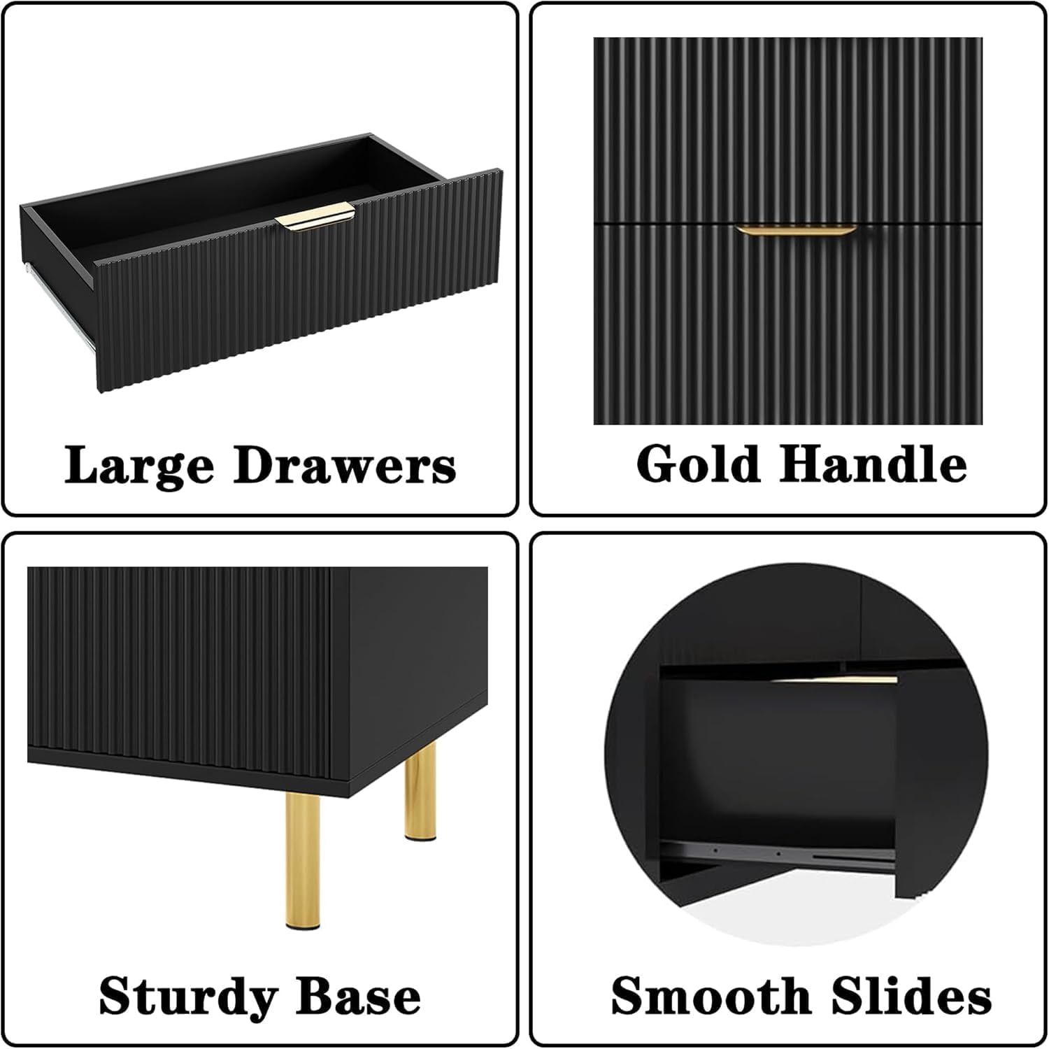 Large Drawers  
Gold Handle  
Sturdy Base  
Smooth Slides