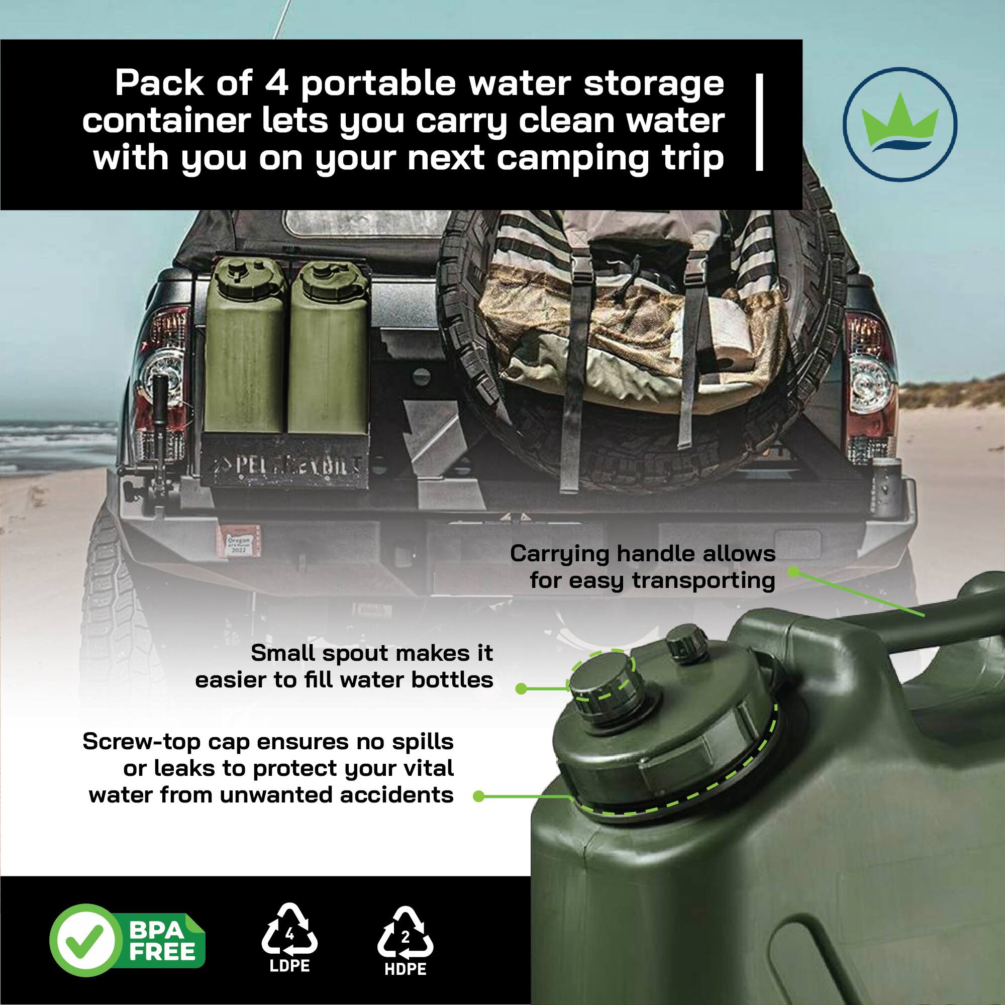 Pack of 4 portable water storage container lets you carry clean water with you on your next camping trip

- Carrying handle allows for easy transporting
- Small spout makes it easier to fill water bottles
- Screw-top cap ensures no spills or leaks to protect your vital water from unwanted accidents

BPA FREE
4 LDPE
2 HDPE
