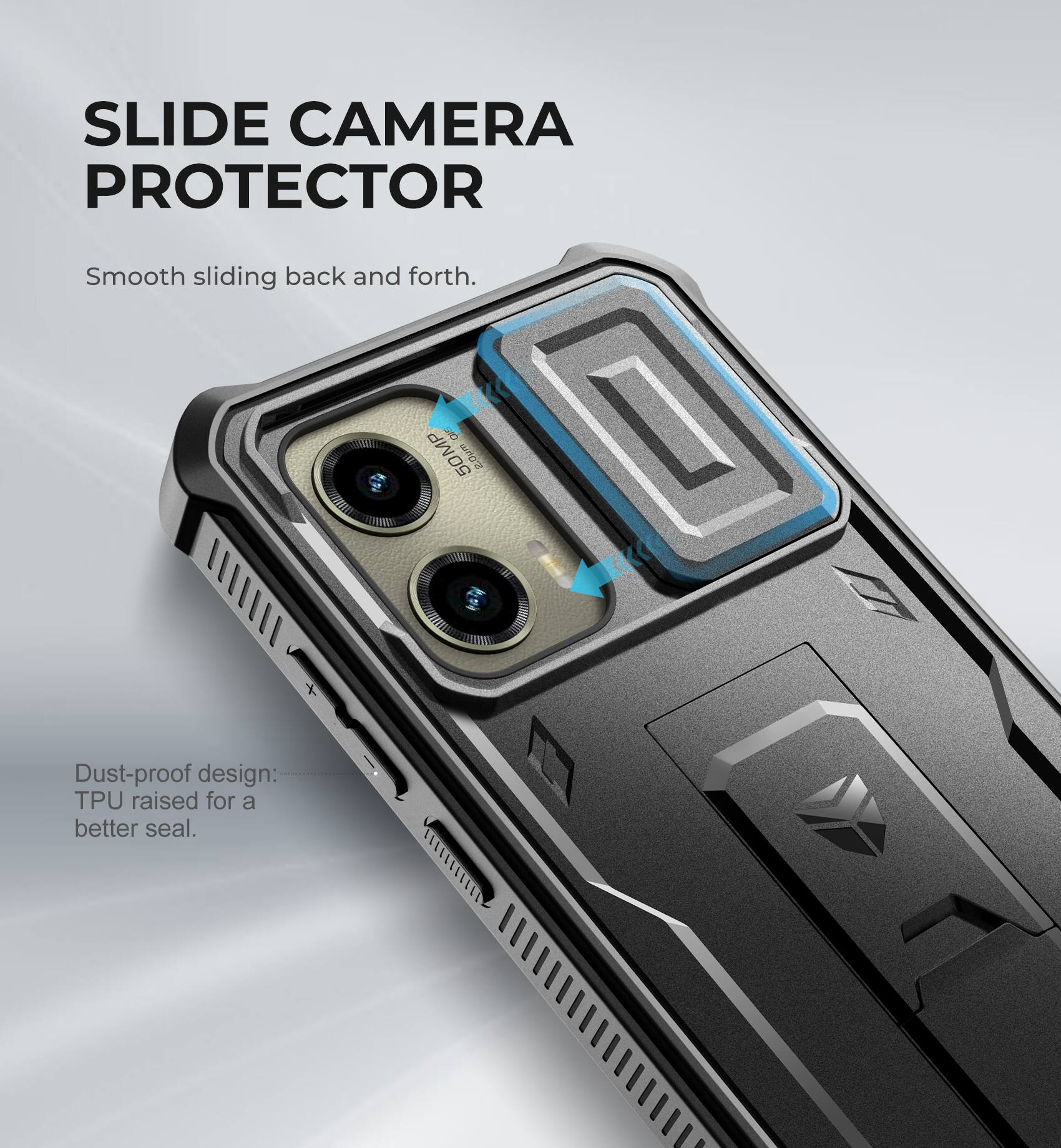SLIDE CAMERA PROTECTOR  
Smooth sliding back and forth.  

Dust-proof design: TPU raised for a better seal.