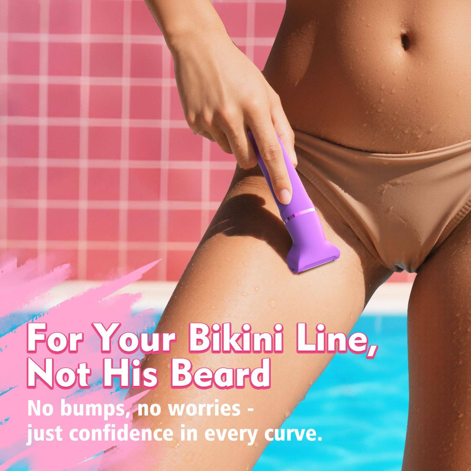 For Your Bikini Line, Not His Beard  
No bumps, no worries - just confidence in every curve.