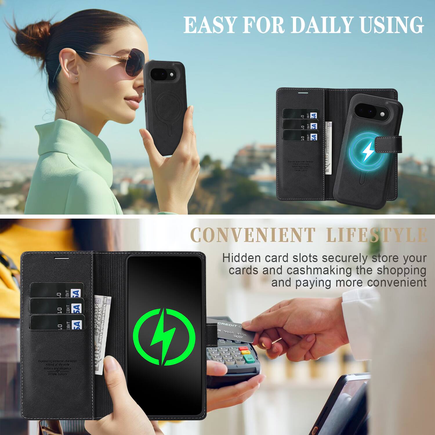 EASY FOR DAILY USING

CONVENIENT LIFESTYLE

Hidden card slots securely store your cards and cash, making the shopping and paying more convenient.