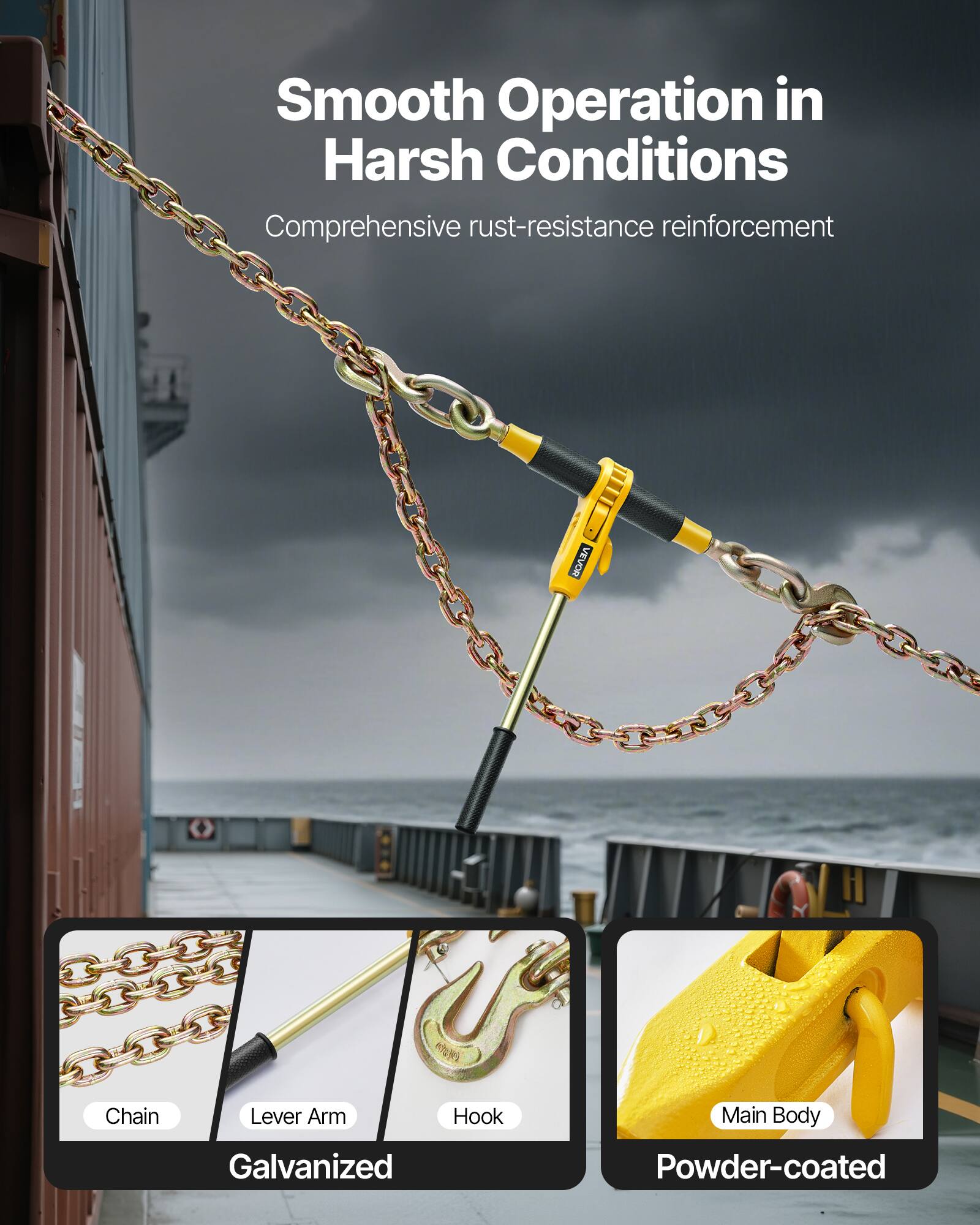 Smooth Operation in Harsh Conditions  
Comprehensive rust-resistance reinforcement  

Chain  
Lever Arm  
Hook  
Main Body  

Galvanized  
Powder-coated