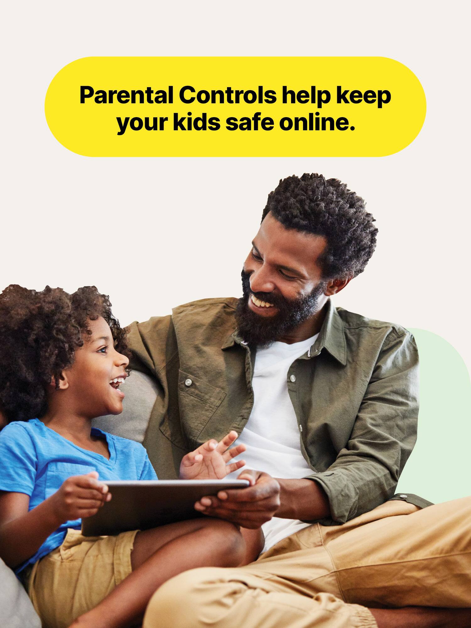 Parental Controls help keep your kids safe online.