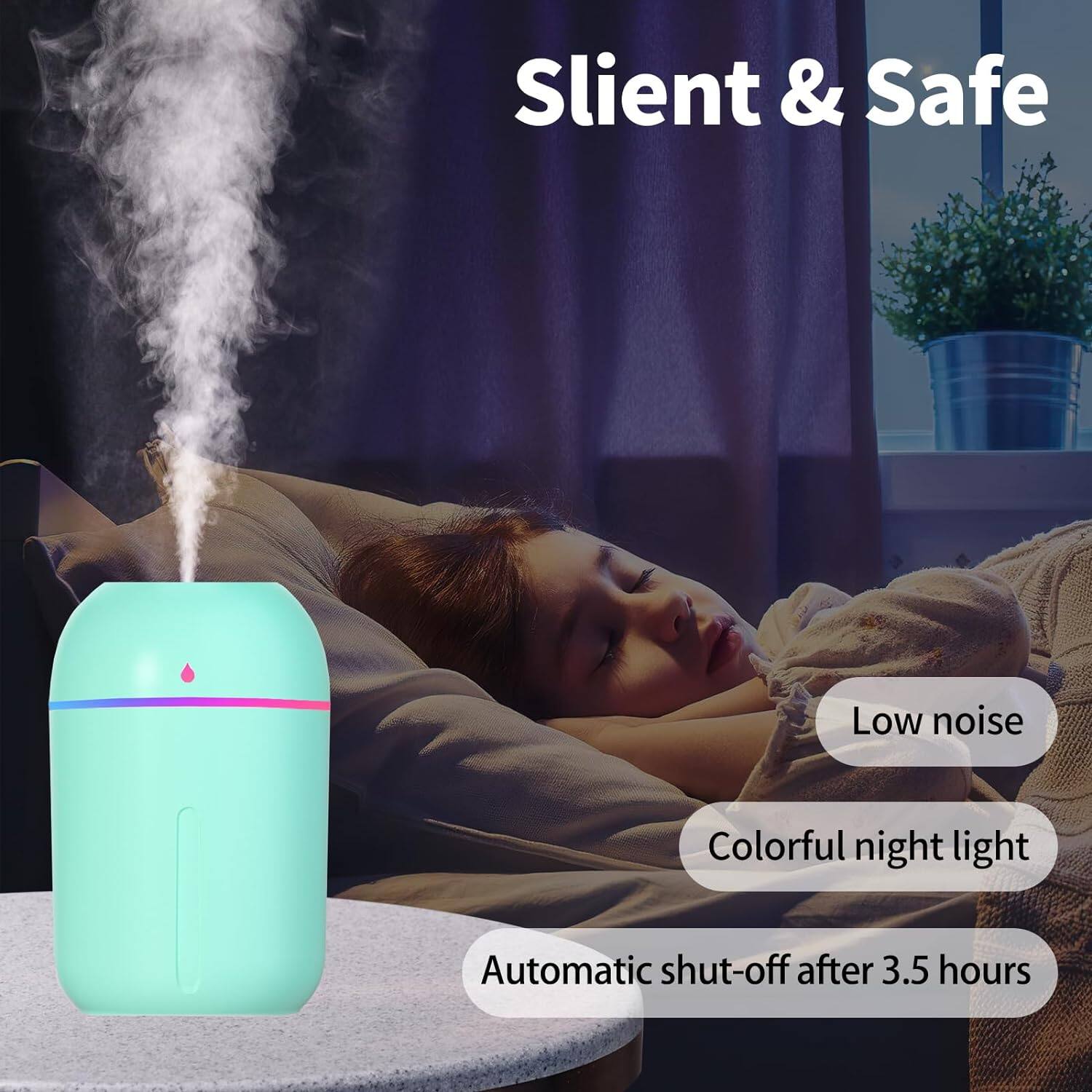 Silent & Safe  
Low noise  
Colorful night light  
Automatic shut-off after 3.5 hours