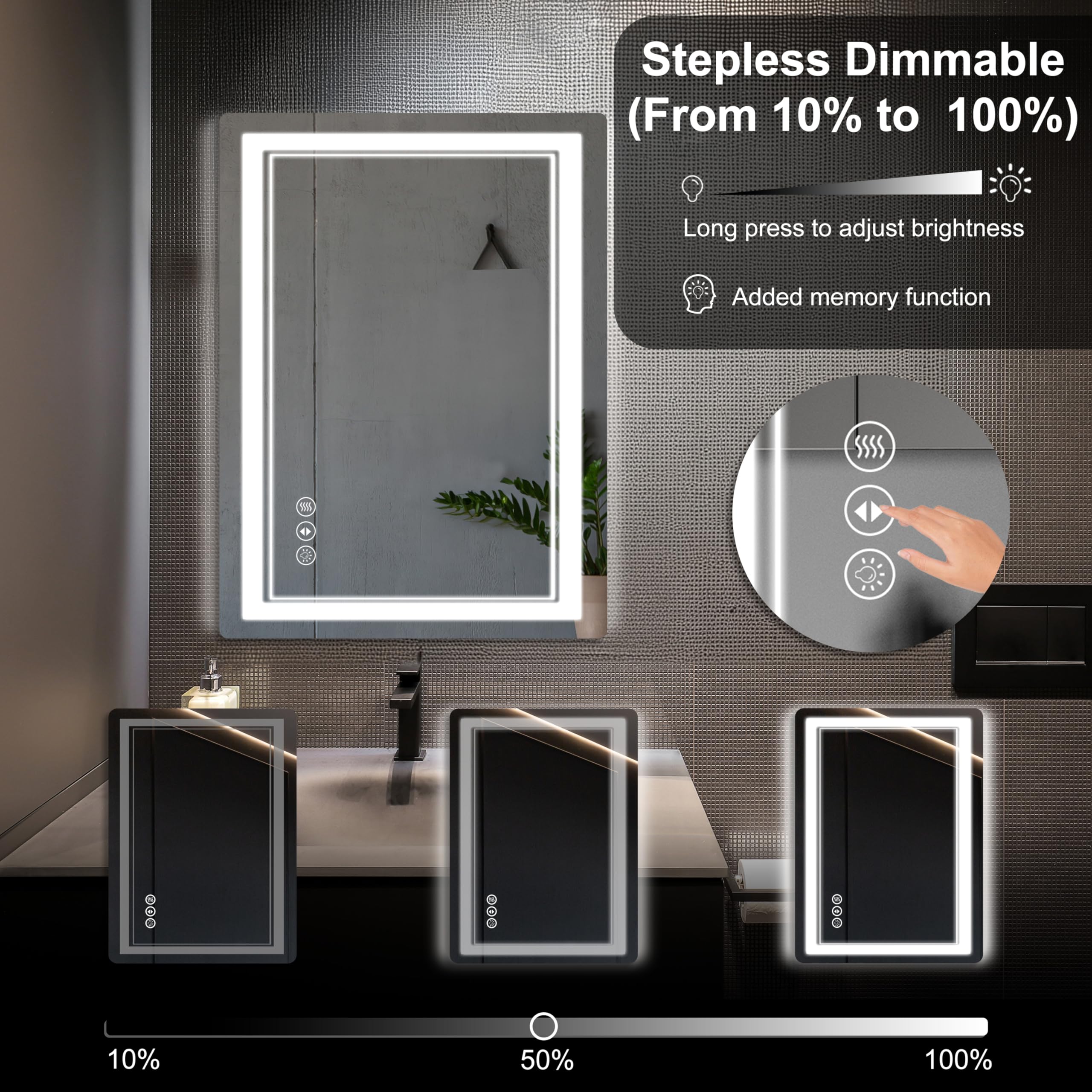 Stepless Dimmable (From 10% to 100%)  
Long press to adjust brightness  
Added memory function  

10% 50% 100%