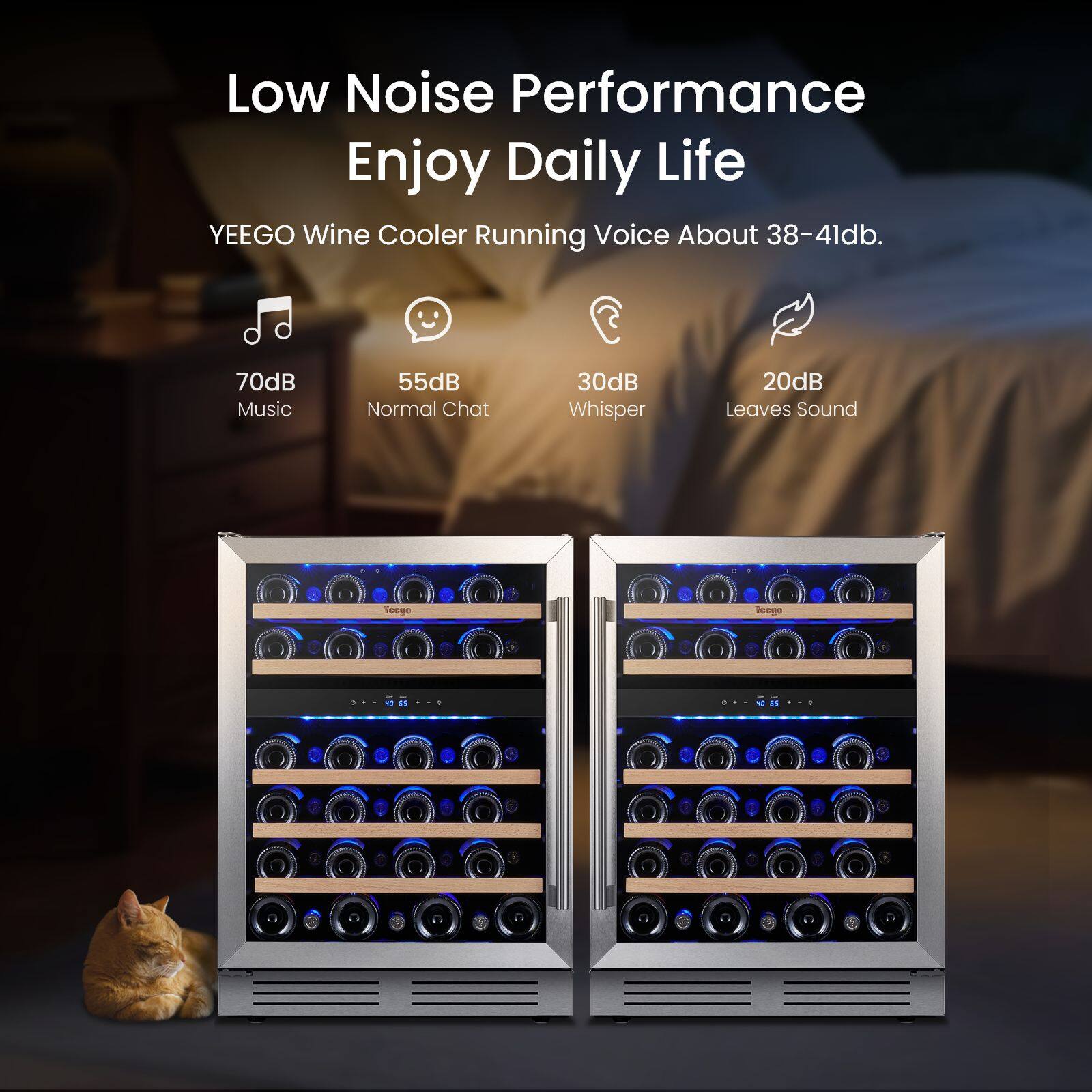 Low Noise Performance Enjoy Daily Life  
YEEGO Wine Cooler Running Voice About 38-41db.  

70dB Music  
55dB Normal Chat  
30dB Whisper  
20dB Leaves Sound  

Veege  
Tecgo  
O GS  
40 85