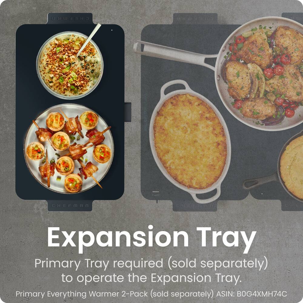 CHEFMAN Expansion Tray  
Primary Tray required (sold separately) to operate the Expansion Tray.  
Primary Everything Warmer 2-Pack (sold separately)  
ASIN: B0G4XMH74C