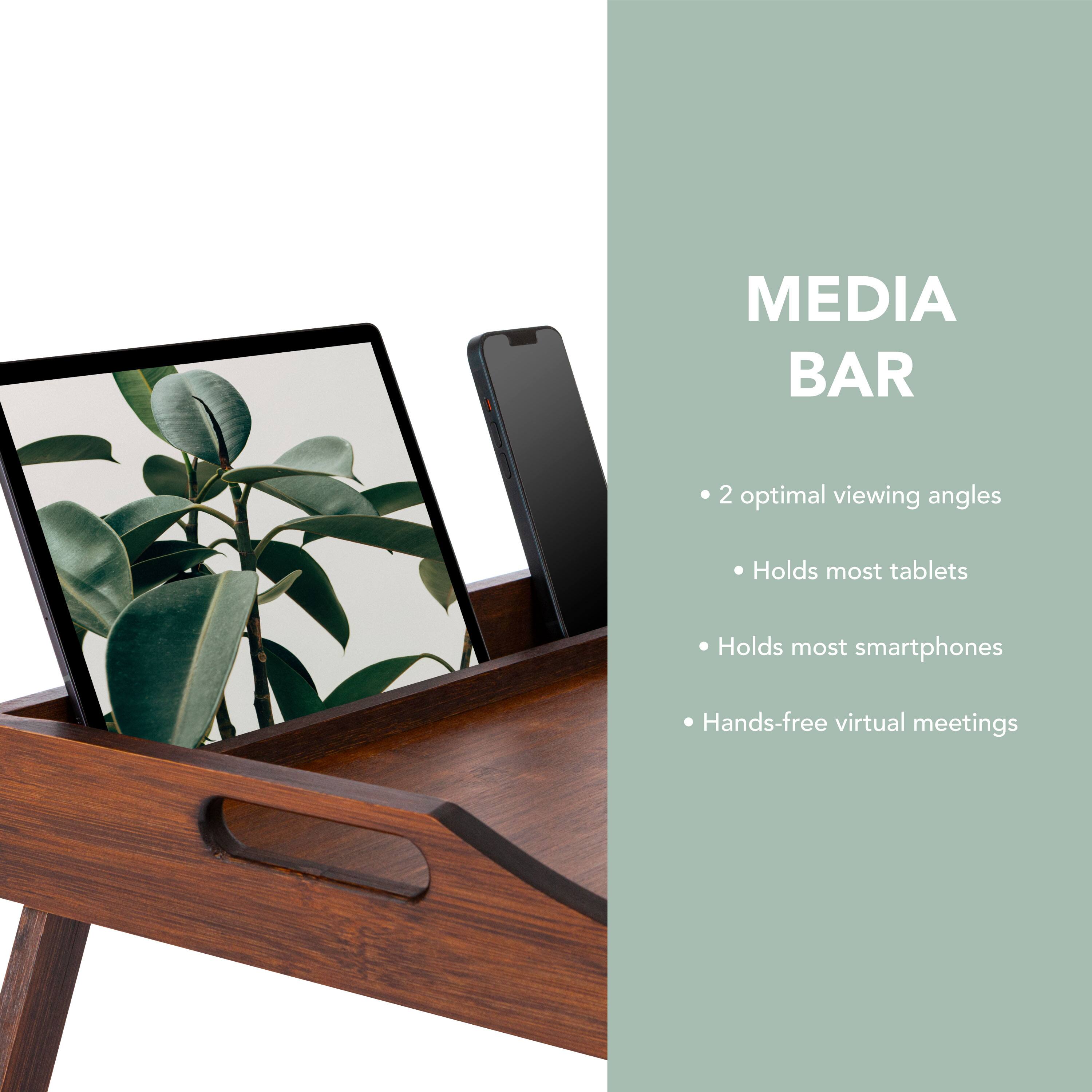 Media Bar: 2 optimal viewing angles, holds most tablets, holds most smartphones, hands-free virtual meetings.