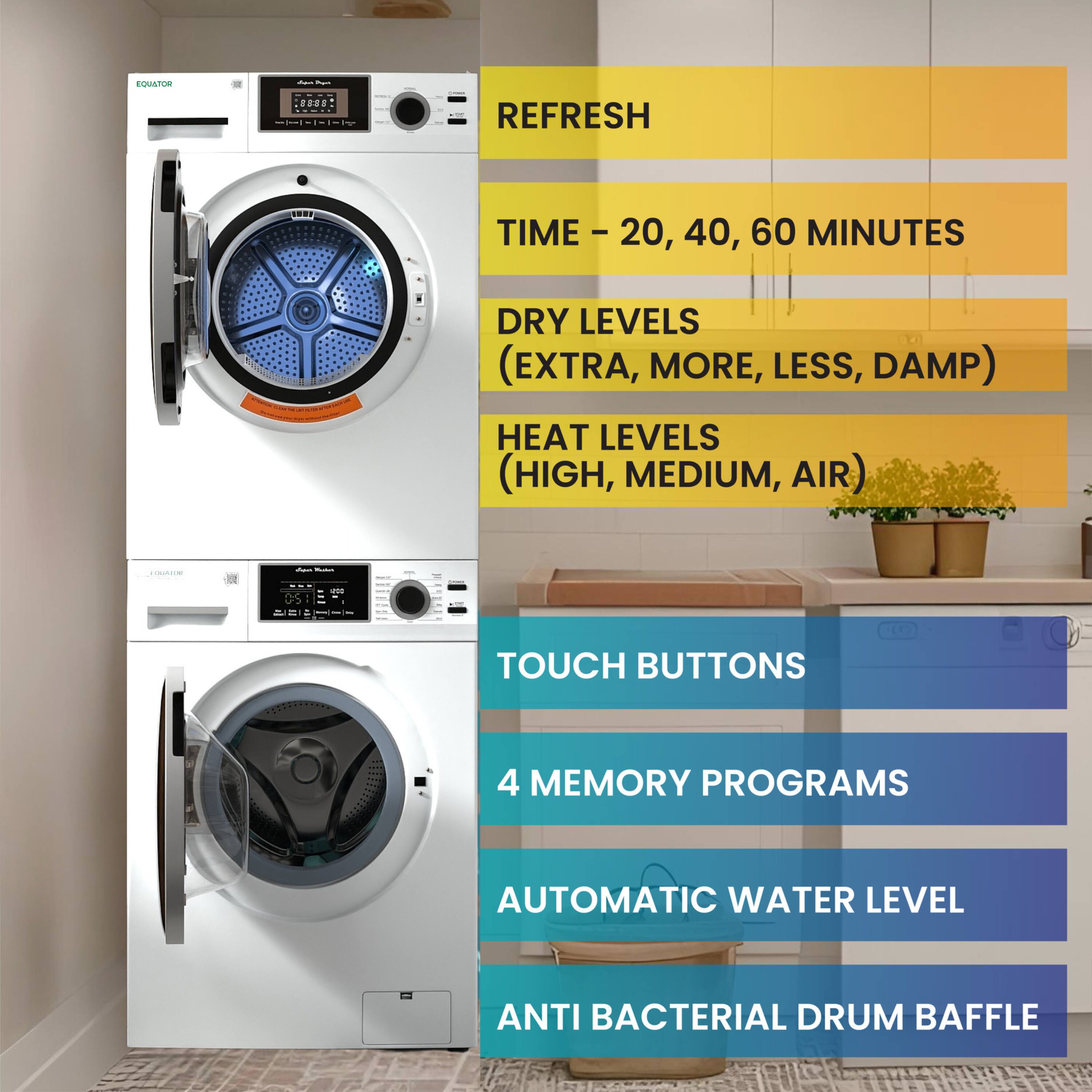 - REFRESH
  - TIME - 20, 40, 60 MINUTES
  - DRY LEVELS (EXTRA, MORE, LESS, DAMP)
  - HEAT LEVELS (HIGH, MEDIUM, AIR)

- TOUCH BUTTONS
- 4 MEMORY PROGRAMS
- AUTOMATIC WATER LEVEL
- ANTI BACTERIAL DRUM BAFFLE