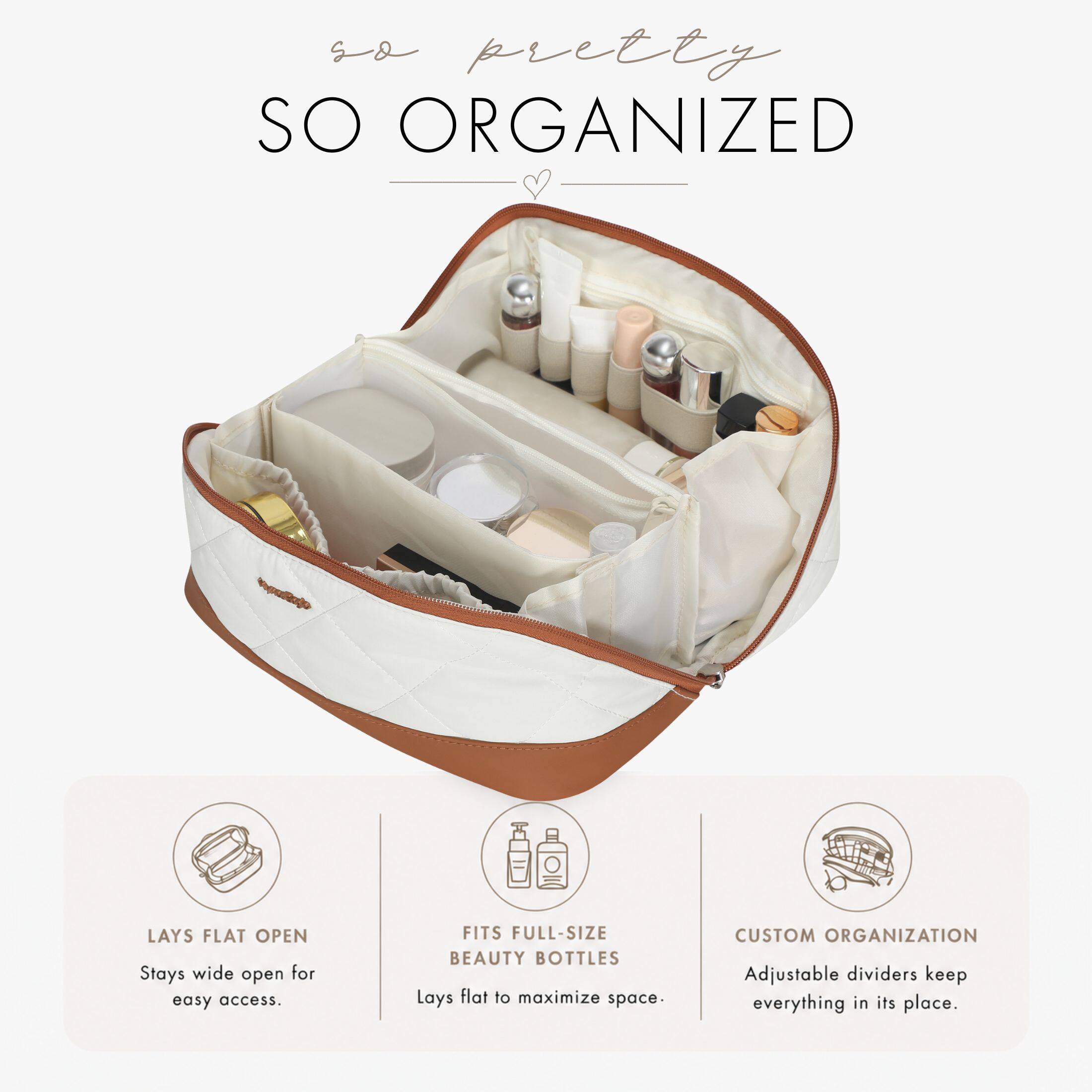 so pretty  
SO ORGANIZED

LAYS FLAT OPEN  
Stays wide open for easy access.

FITS FULL-SIZE BEAUTY BOTTLES  
Lays flat to maximize space.

CUSTOM ORGANIZATION  
Adjustable dividers keep everything in its place.