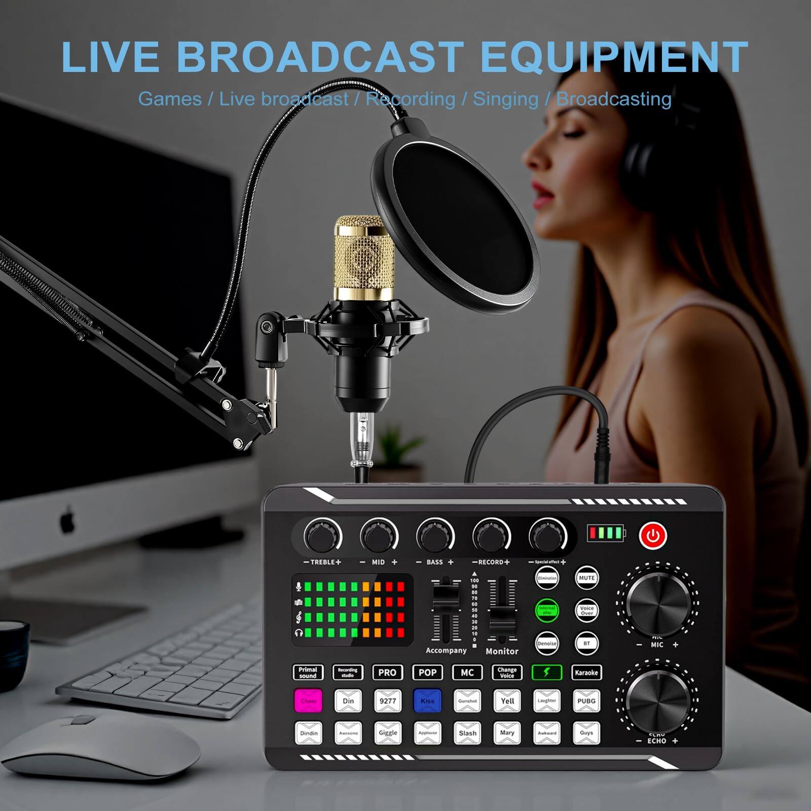 LIVE BROADCAST EQUIPMENT  
Games / Live broadcast / Recording / Singing / Broadcasting  

TREBLE+ MID BASS RECORD+  

Accompany Monitor  

MIC - sound  

PRO  

POP MC  

Thange - Baranka Din 9277 Kiss Yell LaA PUBO  

Gicale - Staam Mary - dupr - ELmO