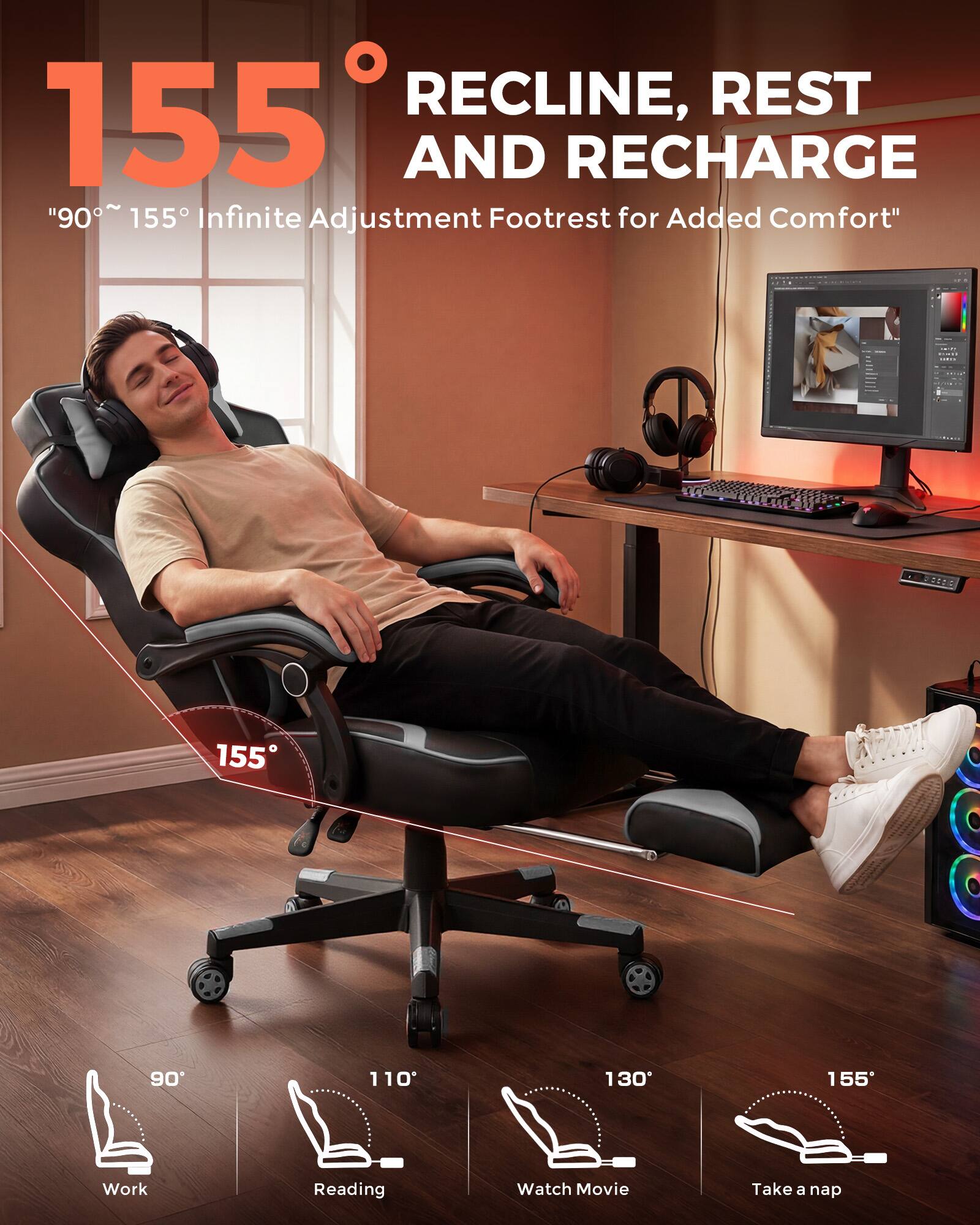 155° RECLINE, REST AND RECHARGE  
"90° ~ 155° Infinite Adjustment Footrest for Added Comfort"  

90° Work  
110° Reading  
130° Watch Movie  
155° Take a nap