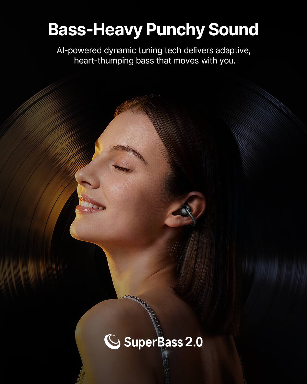 Bass-Heavy Punchy Sound  
AI-powered dynamic tuning tech delivers adaptive, heart-thumping bass that moves with you.  
SuperBass 2.0