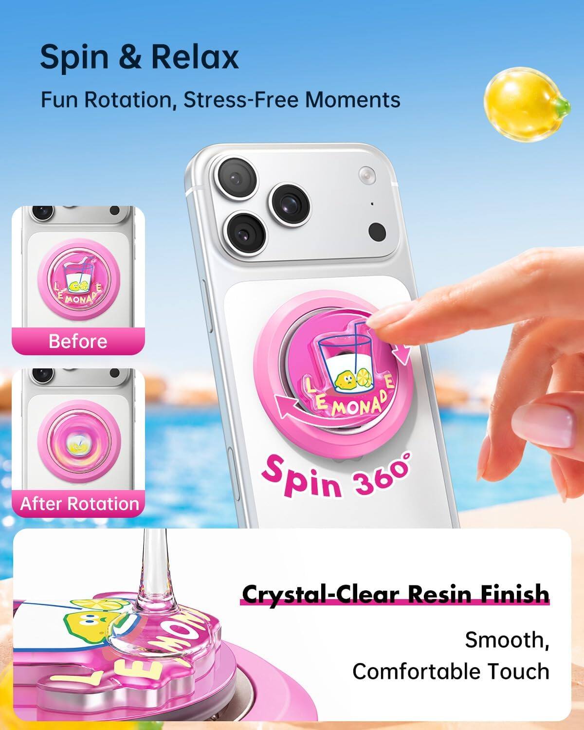 Spin & Relax  
Fun Rotation, Stress-Free Moments

LEMONADE

Before  
After Rotation

Spin 360°

Crystal-Clear Resin Finish  
Smooth, Comfortable Touch