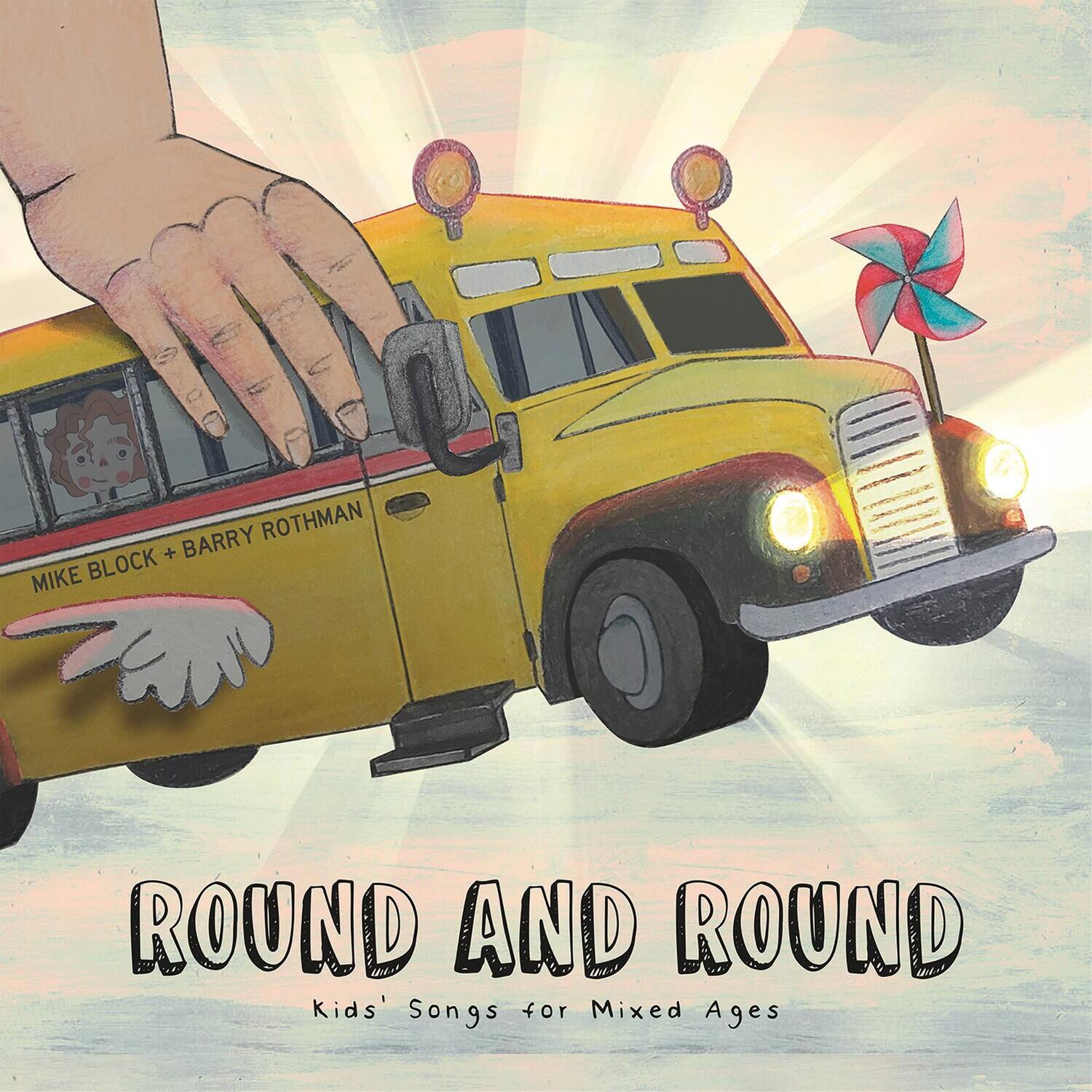 MIKE BLOCK + BARRY ROTHMAN

ROUND AND ROUND

Kids' Songs for Mixed Ages