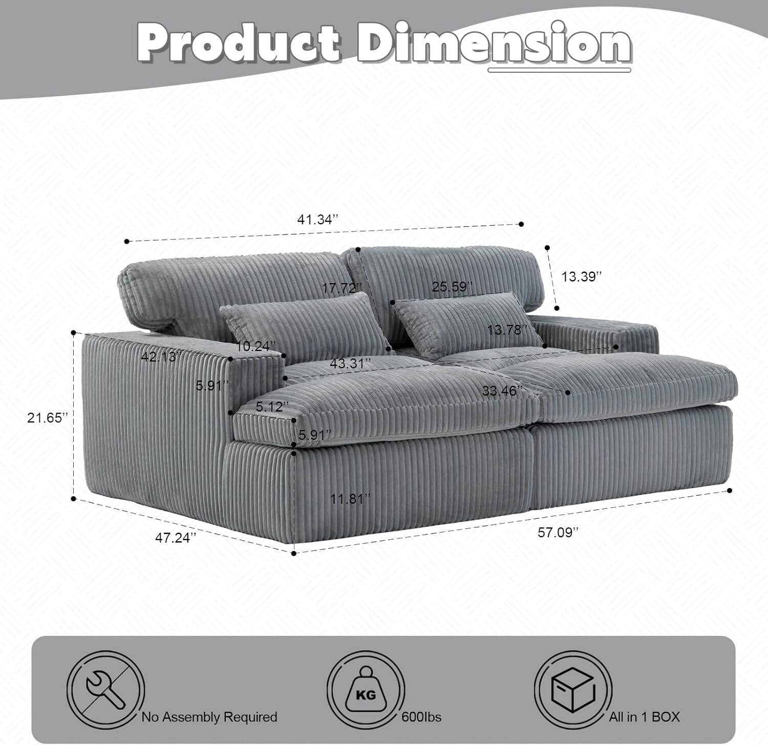 Product Dimension

- 41.34"
- 17.72"
- 25.59"
- 13.39"
- 21.65"
- 10.24"
- 42.13"
- 43.31"
- 5.91"
- 5.12"
- 5.91"
- 13.78"
- 33.46"
- 11.81"
- 47.24"
- 57.09"

No Assembly Required

600lbs

All in 1 BOX
