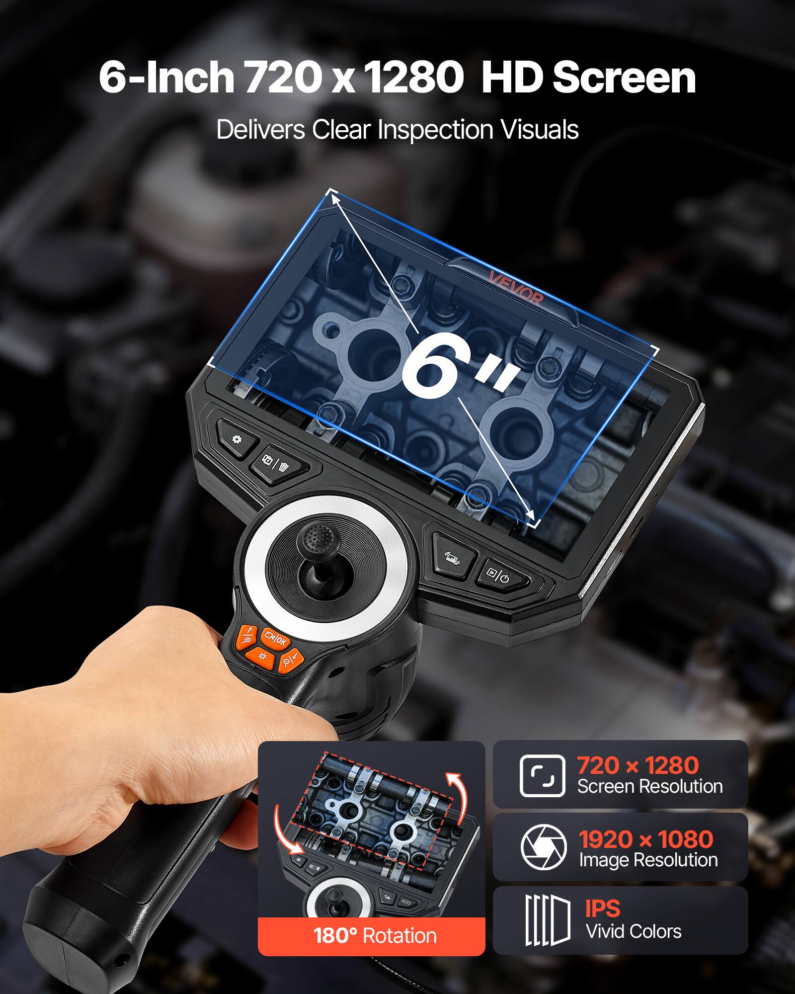 6-Inch 720 x 1280 HD Screen Delivers Clear Inspection Visuals

720 x 1280 Screen Resolution
1920 x 1080 Image Resolution
180° Rotation
IPS Vivid Colors