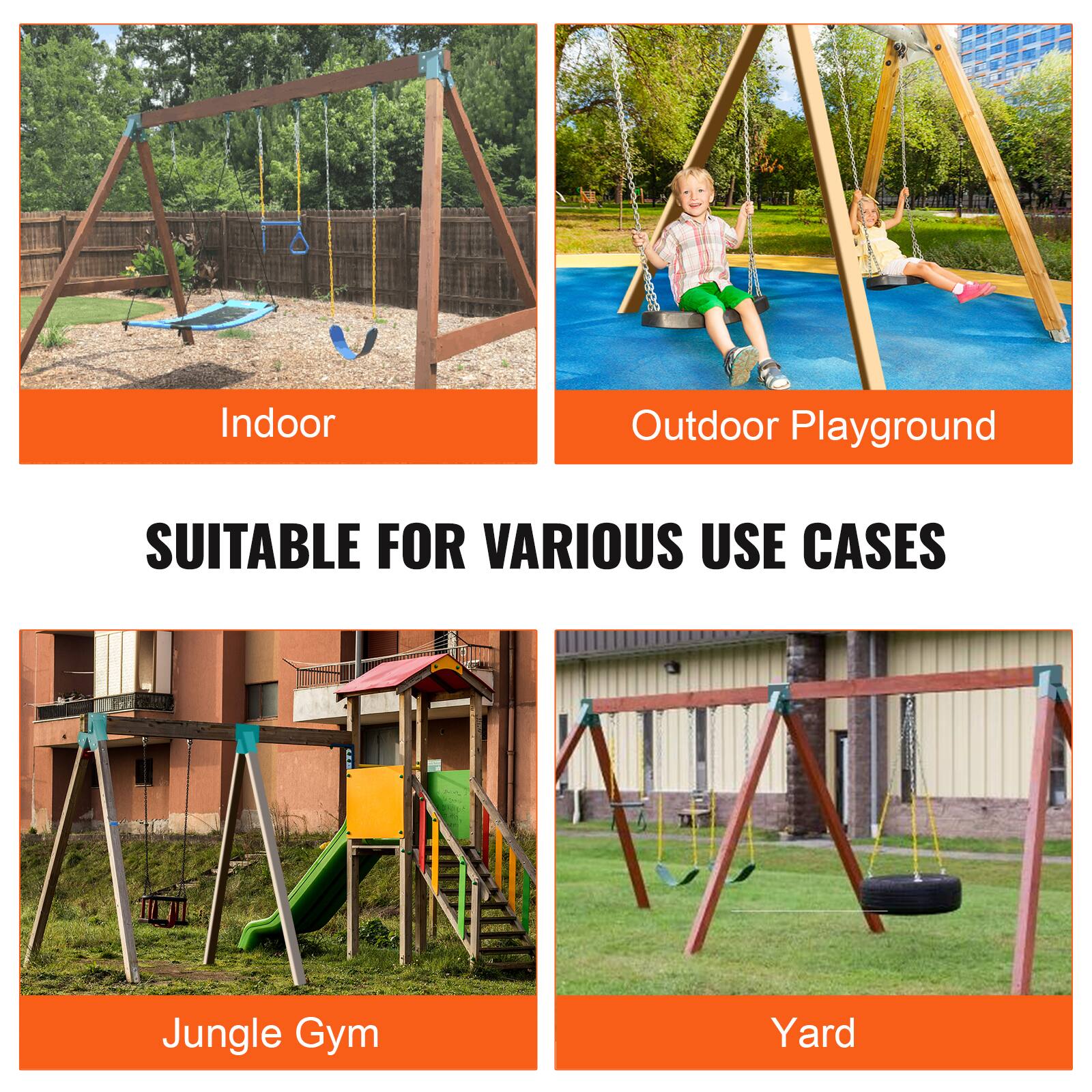 Indoor  
Outdoor Playground  

SUITABLE FOR VARIOUS USE CASES  

Jungle Gym  
Yard