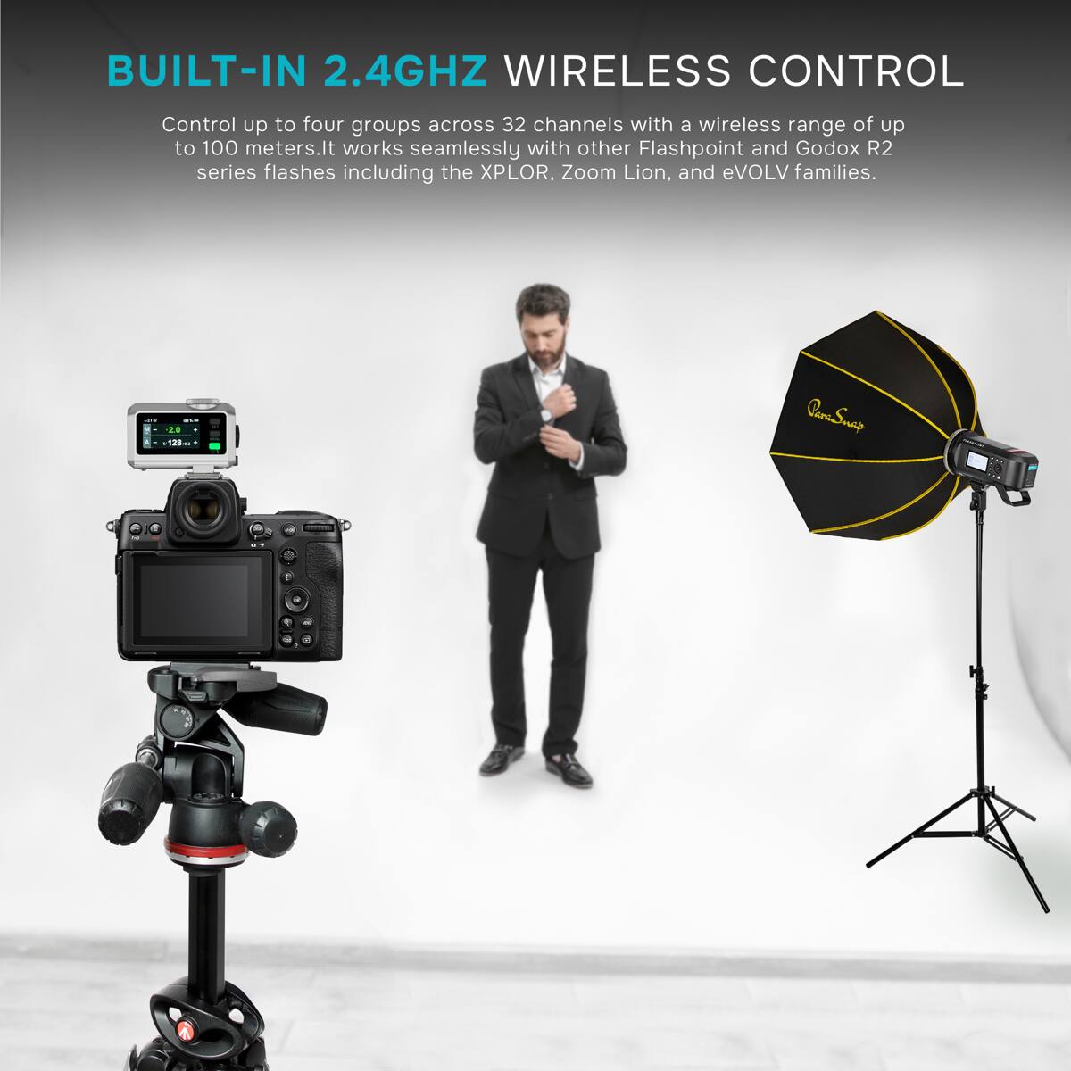 BUILT-IN 2.4GHZ WIRELESS CONTROL

Control up to four groups across 32 channels with a wireless range of up to 100 meters. It works seamlessly with other Flashpoint and Godox R2 series flashes including the XPLOR, Zoom Lion, and eVOLV families.