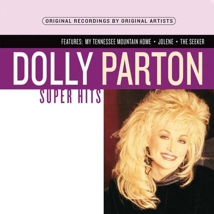 ORIGINAL RECORDINGS BY ORIGINAL ARTISTS
FEATURES: MY TENNESSEE MOUNTAIN HOME • JOLENE • THE SEEKER
DOLLY PARTON
SUPER HITS