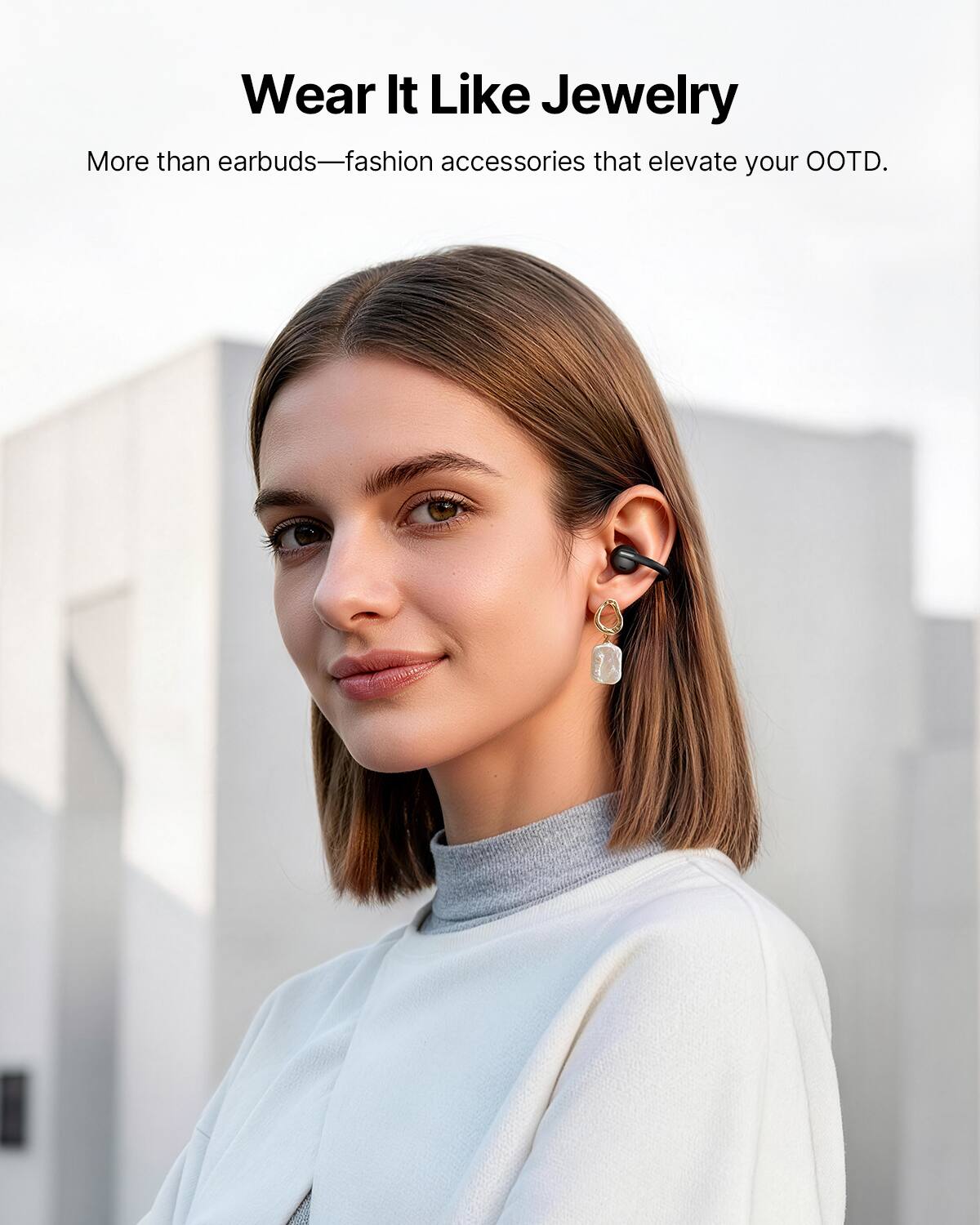 Wear It Like Jewelry  
More than earbuds—fashion accessories that elevate your OOTD.