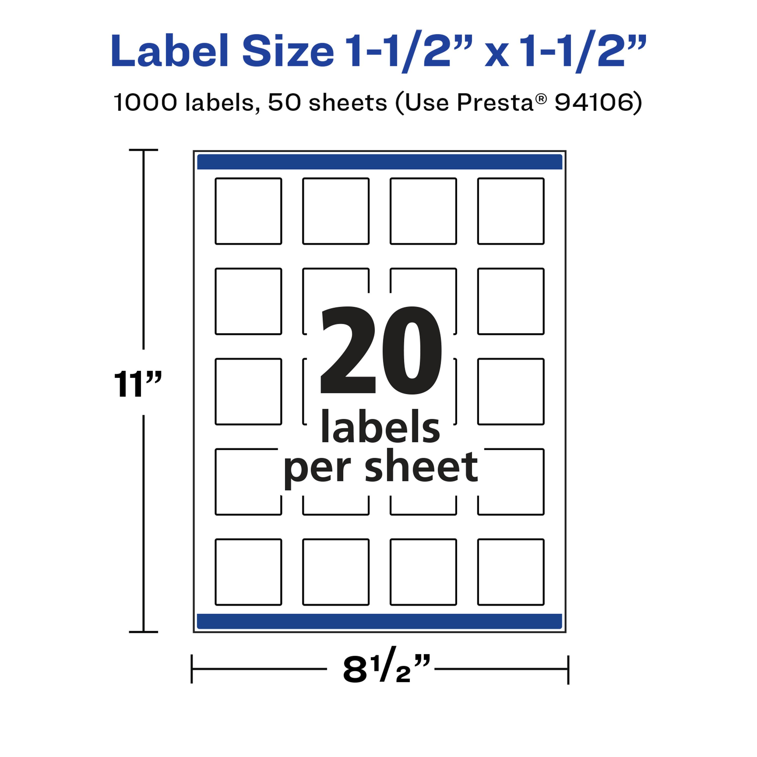 Label Size 1-1/2" x 1-1/2"  
1000 labels, 50 sheets (Use Presta® 94106)  
11"  
20 labels per sheet  
8 1/2"