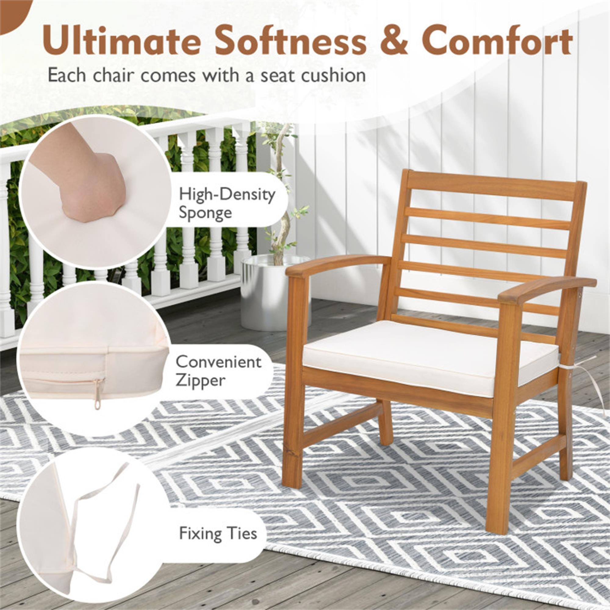 Ultimate Softness & Comfort  
Each chair comes with a seat cushion  
- High-Density Sponge  
- Convenient Zipper  
- Fixing Ties