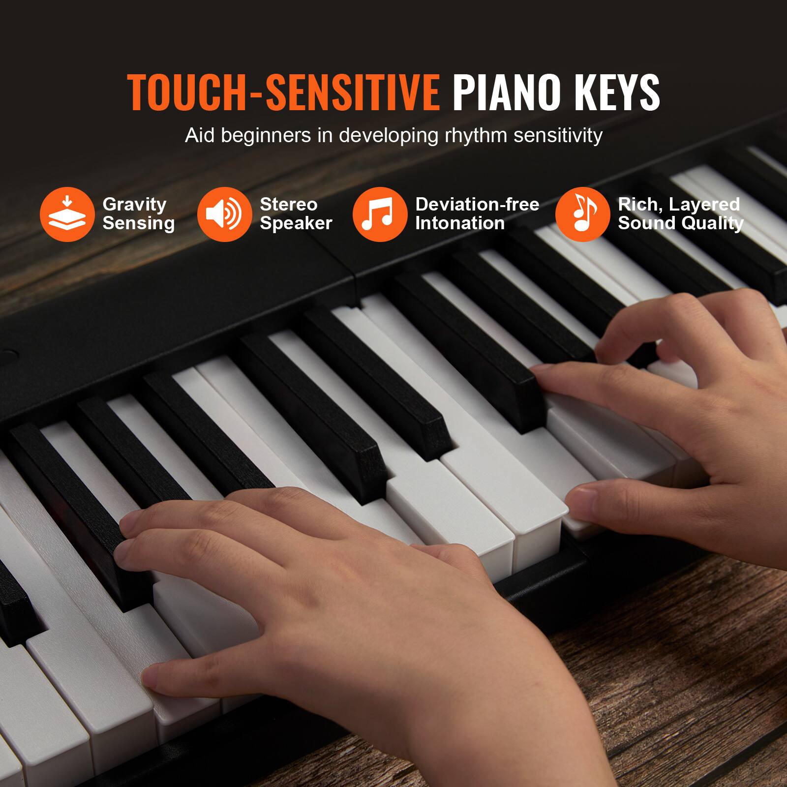 TOUCH-SENSITIVE PIANO KEYS  
Aid beginners in developing rhythm sensitivity  

- Gravity Sensing  
- Stereo Speaker  
- Deviation-free Intonation  
- Rich, Layered Sound Quality