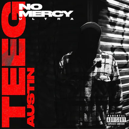 NO MERCY ULTRA
TEE G AUSTIN
PARENTAL ADVISORY EXPLICIT CONTENT