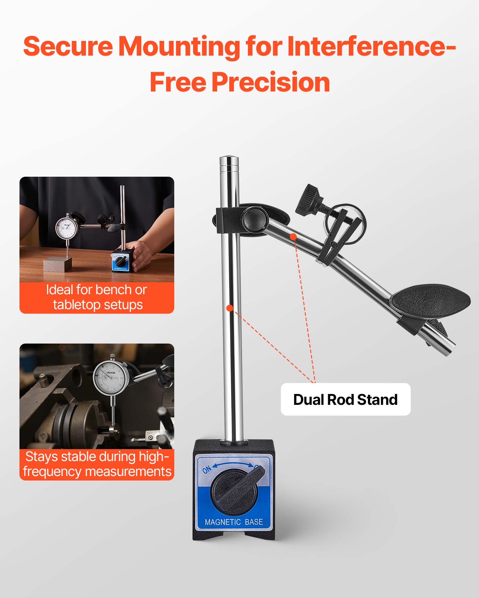 Secure Mounting for Interference-Free Precision

Ideal for bench or tabletop setups

Dual Rod Stand

Stays stable during high-frequency measurements

ON MAGNETIC BASE