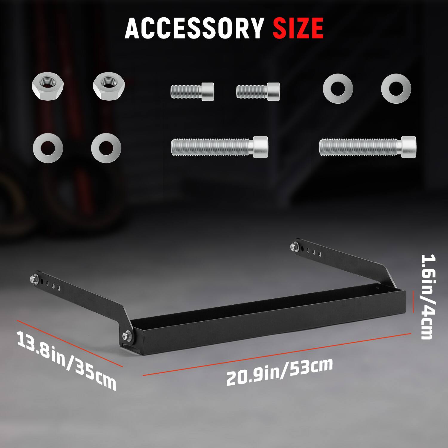 ACCESSORY SIZE  
00 13.8in/35cm  
i 00 1.6in/4cm 20.9in/53cm