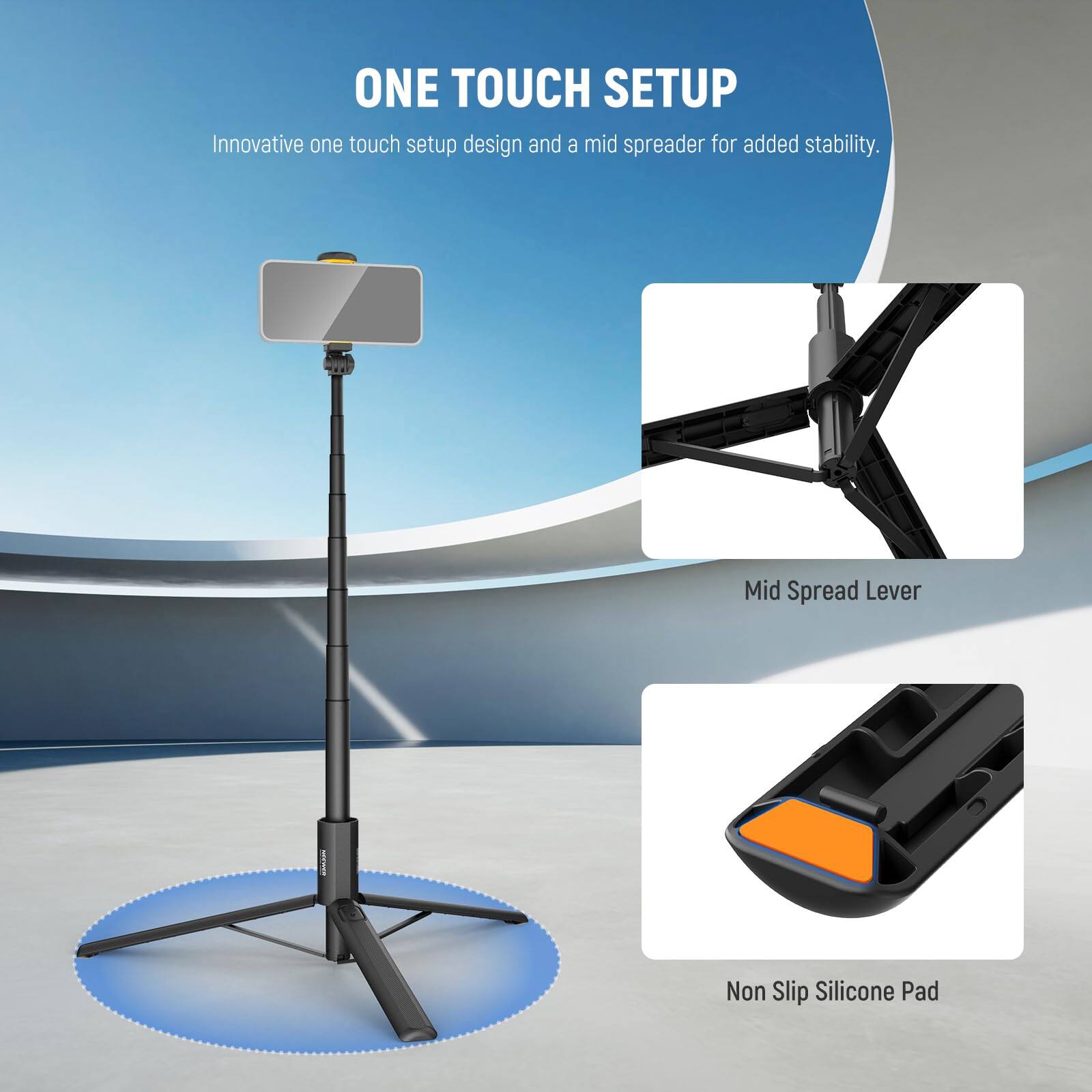 ONE TOUCH SETUP  
Innovative one touch setup design and a mid spreader for added stability.  

Mid Spread Lever  
Non Slip Silicone Pad