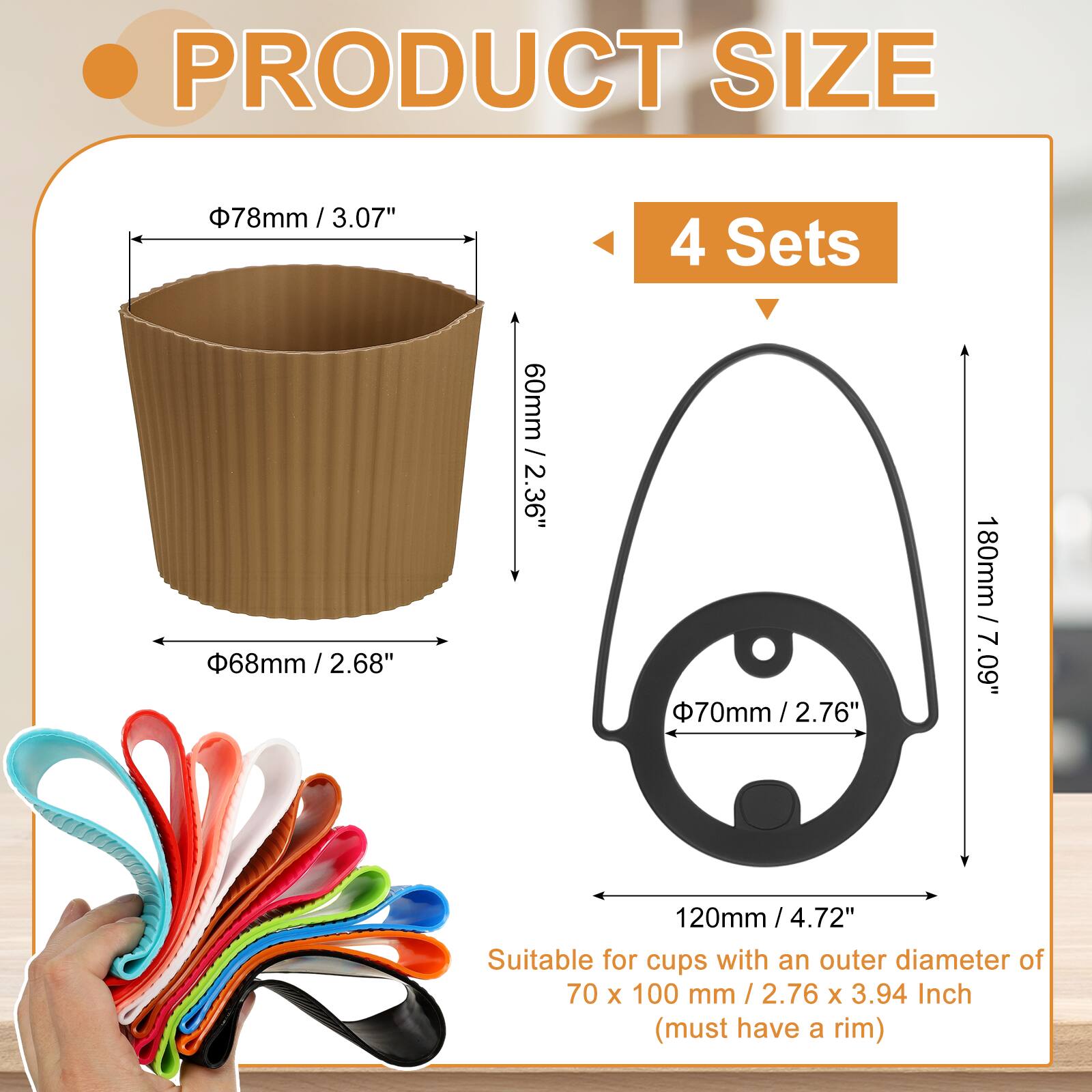 PRODUCT SIZE

- 78mm / 3.07" (diameter)
- 68mm / 2.68" (diameter)
- 60mm / 2.36" (height)
- 70mm / 2.76" (diameter)
- 180mm / 7.09" (height)
- 120mm / 4.72" (height)

4 Sets

Suitable for cups with an outer diameter of 70 x 100 mm / 2.76 x 3.94 Inch (must have a rim)