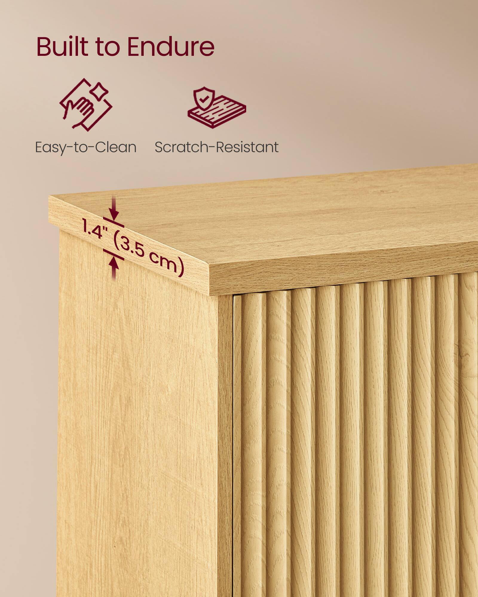 Built to Endure  
Easy-to-Clean  
Scratch-Resistant  
1.4" (3.5 cm)