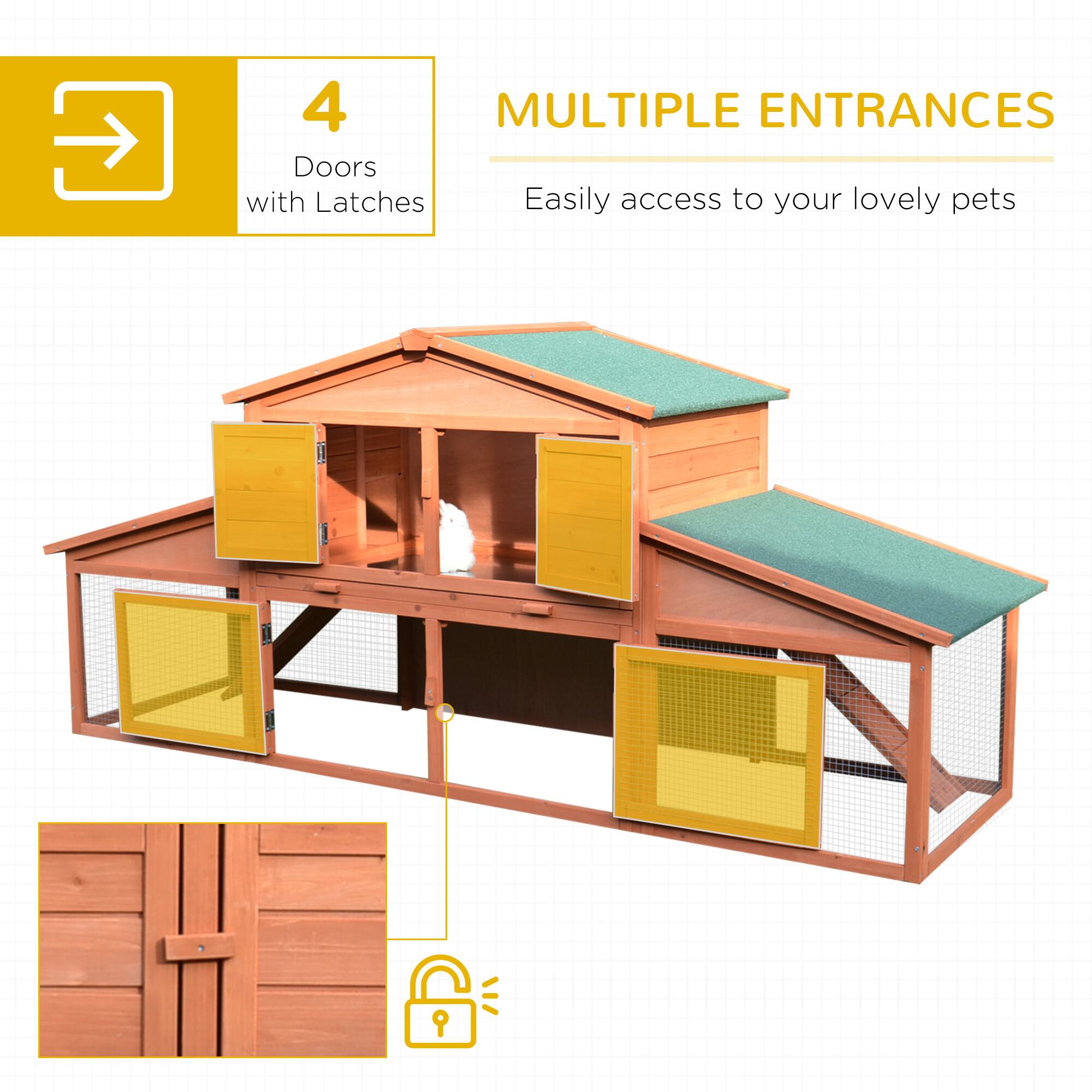 4 Doors with Latches

MULTIPLE ENTRANCES

Easily access to your lovely pets