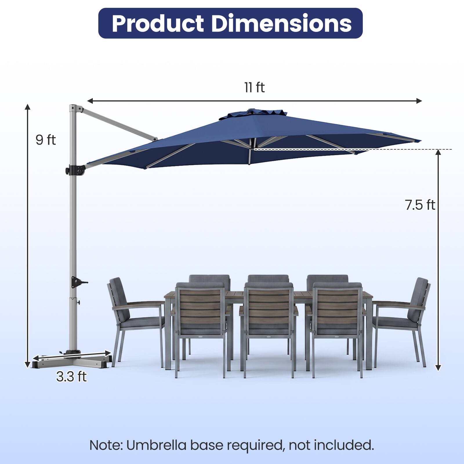 Product Dimensions
11 ft
9 ft
7.5 ft
3.3 ft

Note: Umbrella base required, not included.