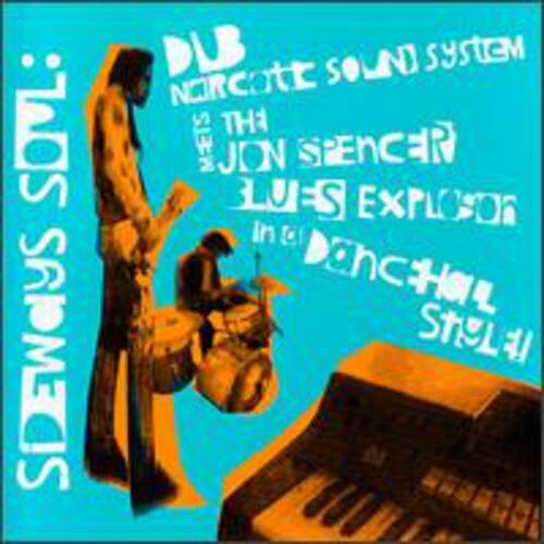 20: SDEWOYS DLB SOLNI SYSTEM NIRcatt THE MEETS JON SPENCER BLUES EXPLOSION in C DEnCEaL STL

Corrected: 20: SIDEWAYS SOUL: DUB NOCOTT SOUND SYSTEM THE MEETS JON SPENCER BLUES EXPLOSION in C DANCE HALL STYLE