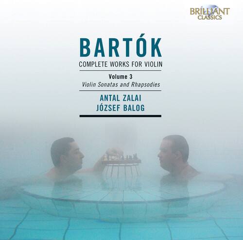 BRILLIANT CLASSICS

BARTÓK  
COMPLETE WORKS FOR VIOLIN  
Volume 3  
Violin Sonatas and Rhapsodies  

ANTAL ZALAI  
JÓZSEF BALOG