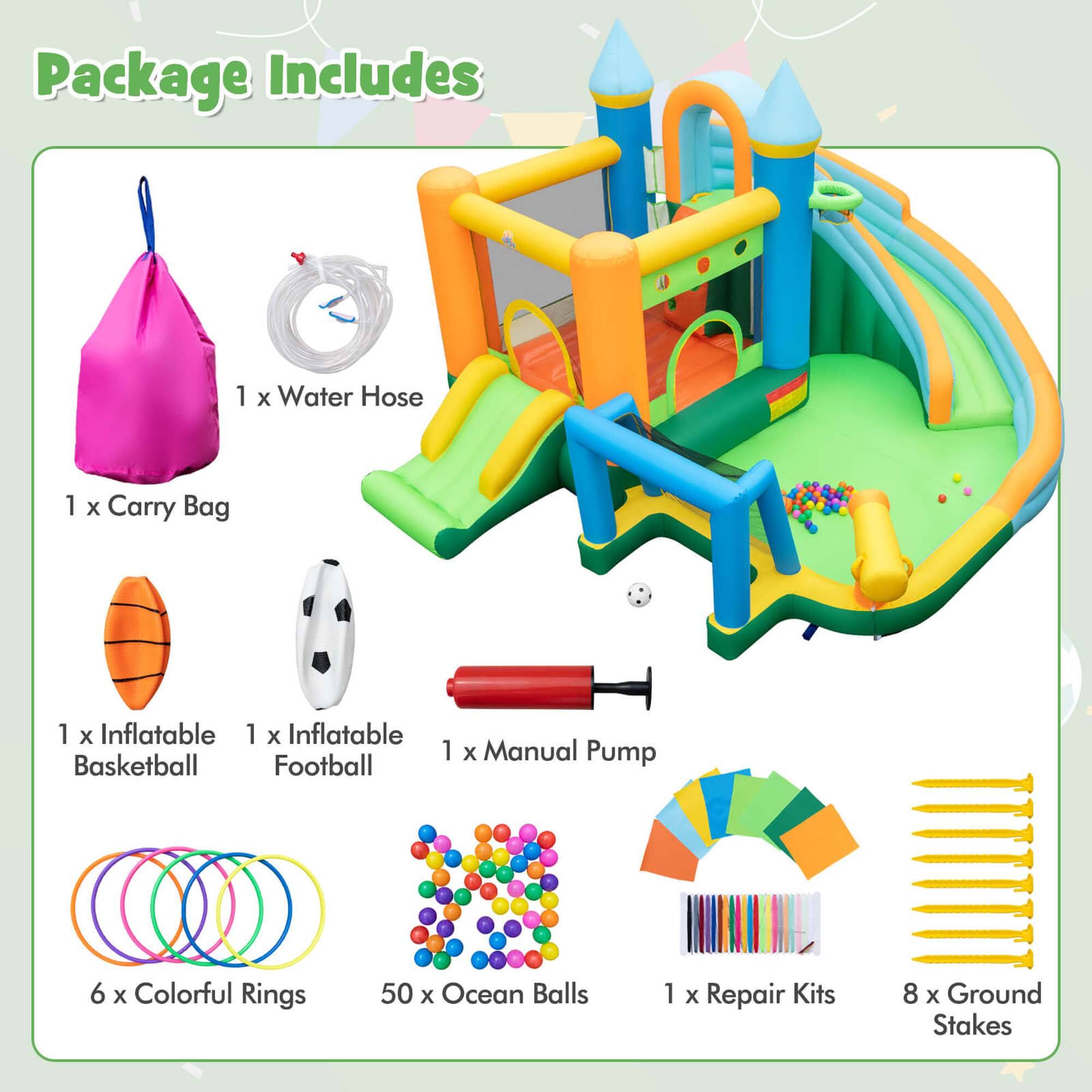 Package Includes: 1 x Water Hose, 1 x Carry Bag, 1 x Inflatable, 1 x Inflatable Basketball, 1 x Inflatable Football, 1 x Manual Pump, 6 x Colorful Rings, 50 x Ocean Balls, 1 x Repair Kits, 8 x Ground Stakes, 1 x Inflatable Slide, 1 x Inflatable Obstacle Course, 1 x Inflatable Tunnel, 1 x Inflatable Bounce House, 1 x Inflatable Castle, 1 x Inflatable Tent, 1 x Inflatable Tunnel, 1 x Inflatable Bounce House, 1 x Inflatable Slide, 1 x Inflatable Obstacle Course, 1 x Inflatable Tunnel, 1 x Inflatable Castle, 1 x Inflatable Tent, 1 x Inflatable Slide, 1 x Inflatable Obstacle Course, 1 x Inflatable Tunnel, 1 x Inflatable Bounce House, 1 x Inflatable Castle, 1 x Inflatable Tent, 1 x Inflatable Slide, 1 x Inflatable Obstacle Course, 1 x Inflatable Tunnel, 1 x Inflatable Bounce House, 1 x Inflatable Castle, 1 x Inflatable Tent, 1 x Inflatable Slide, 1 x Inflatable Obstacle Course, 1 x Inflatable Tunnel, 1 x Inflatable Bounce House, 1 x Inflatable Castle, 1 x Inflatable Tent, 1 x Inflatable Slide, 1 x Inflatable Obstacle Course, 1 x Inflatable Tunnel, 1 x Inflatable Bounce House, 1 x Inflatable Castle, 1 x Inflatable Tent, 1 x Inflatable Slide, 1 x Inflatable Obstacle Course, 1 x Inflatable Tunnel, 1 x Inflatable Bounce House, 1 x Inflatable Castle, 1 x Inflatable Tent, 1 x Inflatable Slide, 1 x Inflatable Obstacle Course, 1