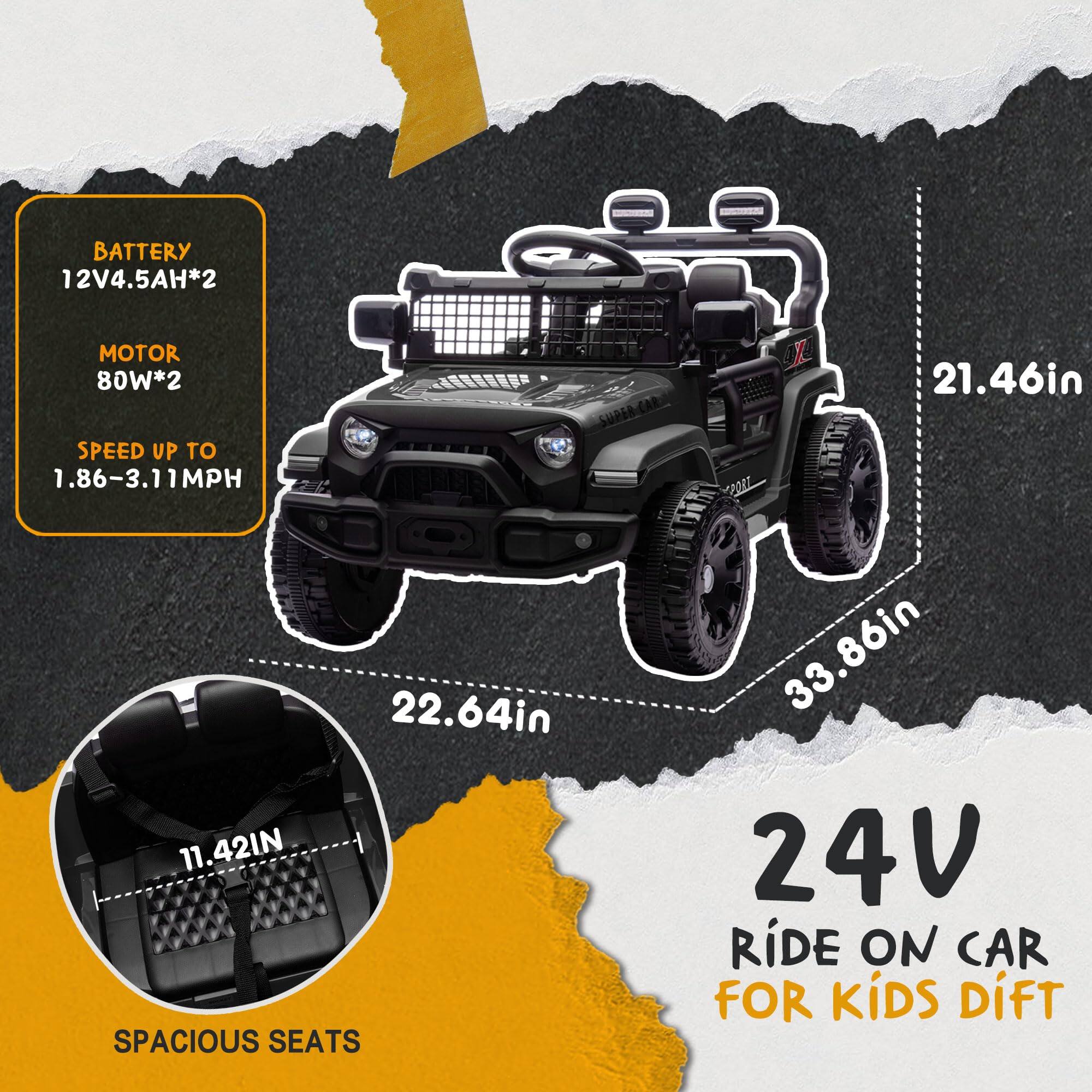 BATTERY  
12V4.5AH*2  

MOTOR  
80W*2  

SPEED UP TO  
1.86-3.11MPH  

21.46in  
22.64in  
33.86in  

11.42IN  

SPACIOUS SEATS  

24V  
RIDE ON CAR  
FOR KIDS DIFT