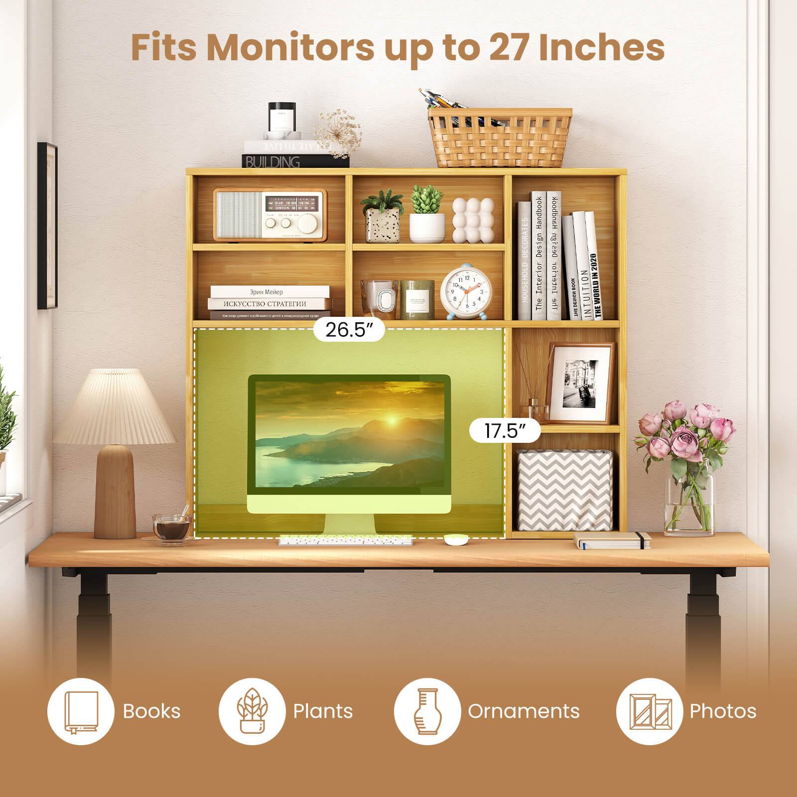 Fits Monitors up to 27 Inches

BUILDING

26.5"

17.5"

Books

Plants

Ornaments

Photos